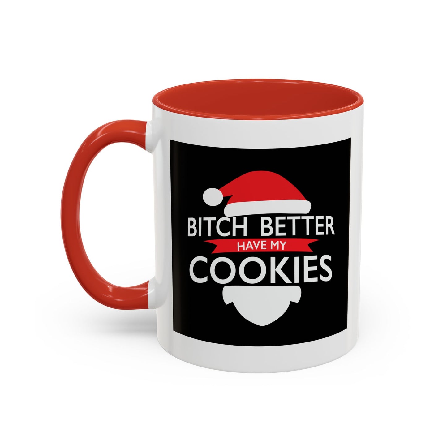 BETTER HAVE MY COOKIES Accent BiColor Funny Sarcastic Mug