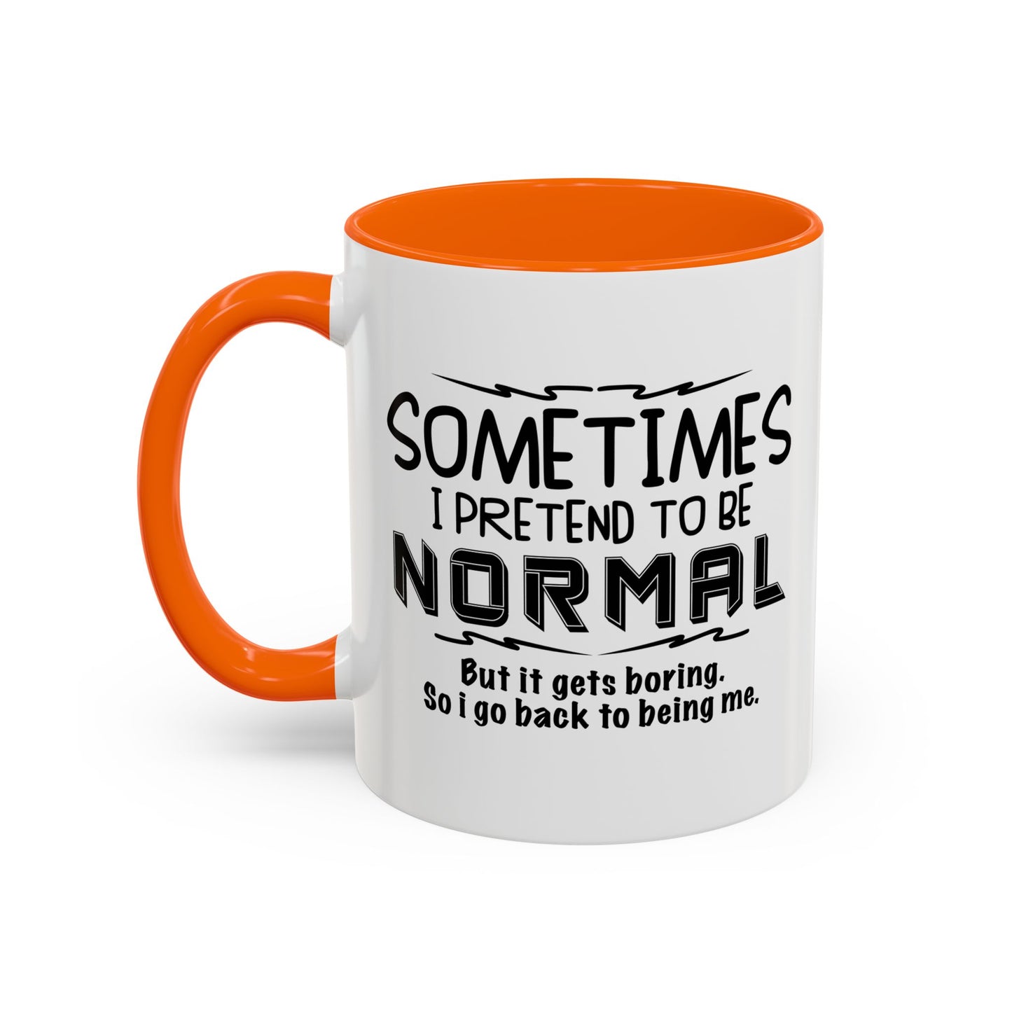 SOMETIMES I PRETEND TO BE NORMAL Accent BiColor Funny Sarcastic Mug