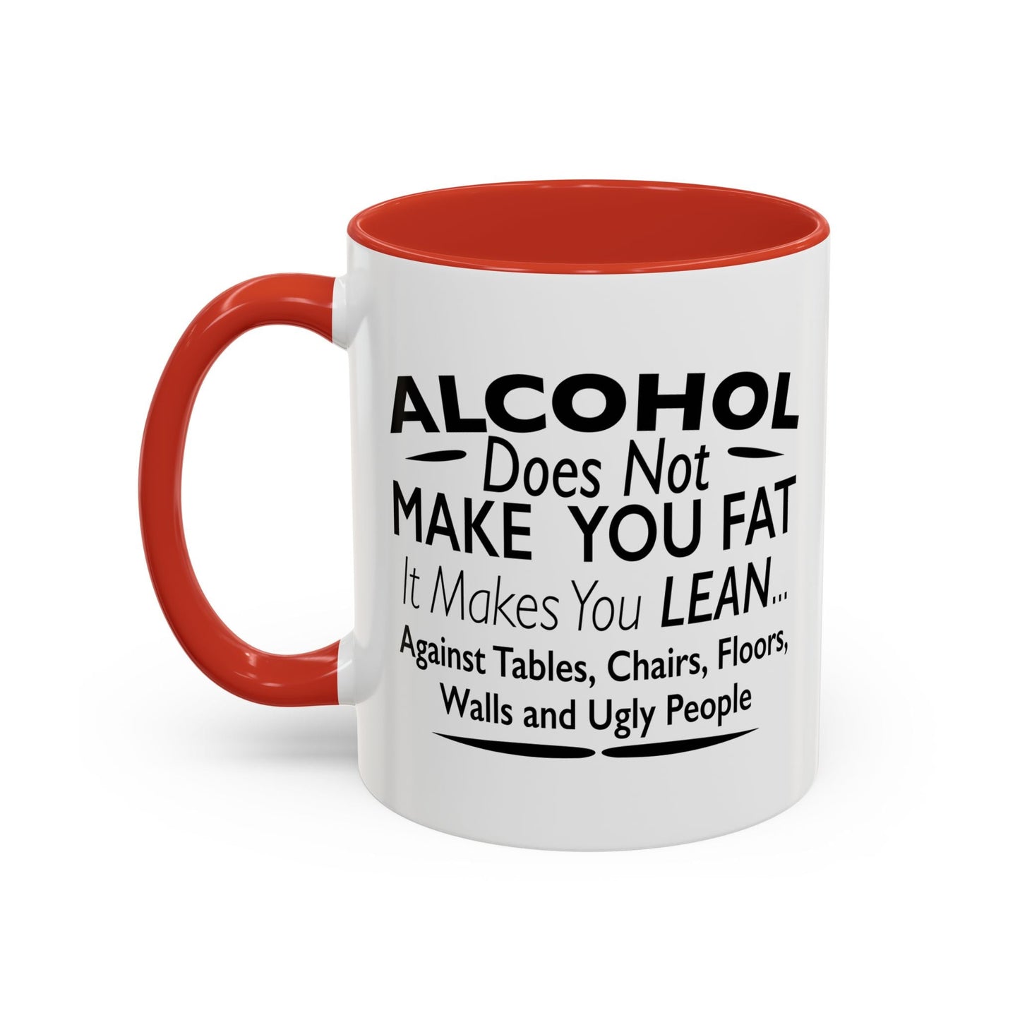 ALCOHOL DOESN'T MAKE YOU FAT Accent BiColor Funny Sarcastic Mug