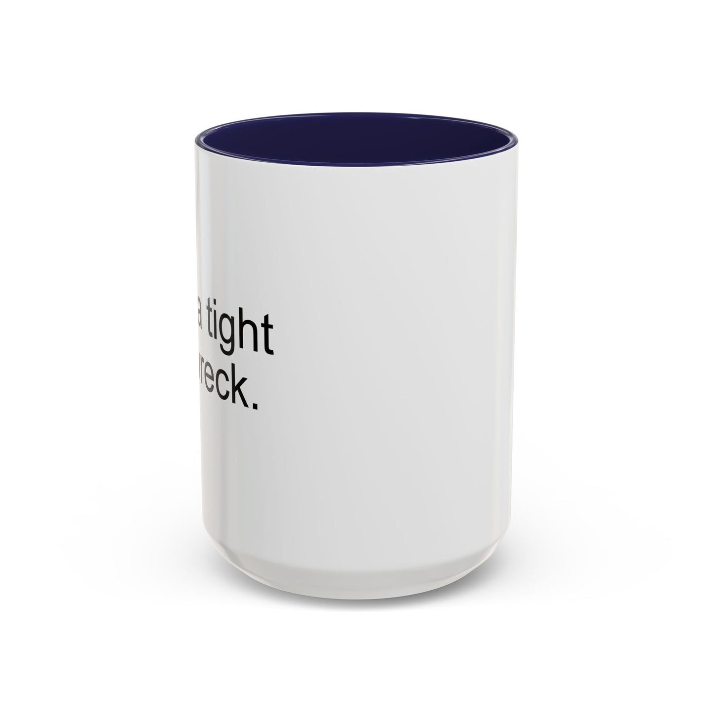 I RUN A TIGHT SHIPWRECK Accent BiColor Funny Sarcastic Mug