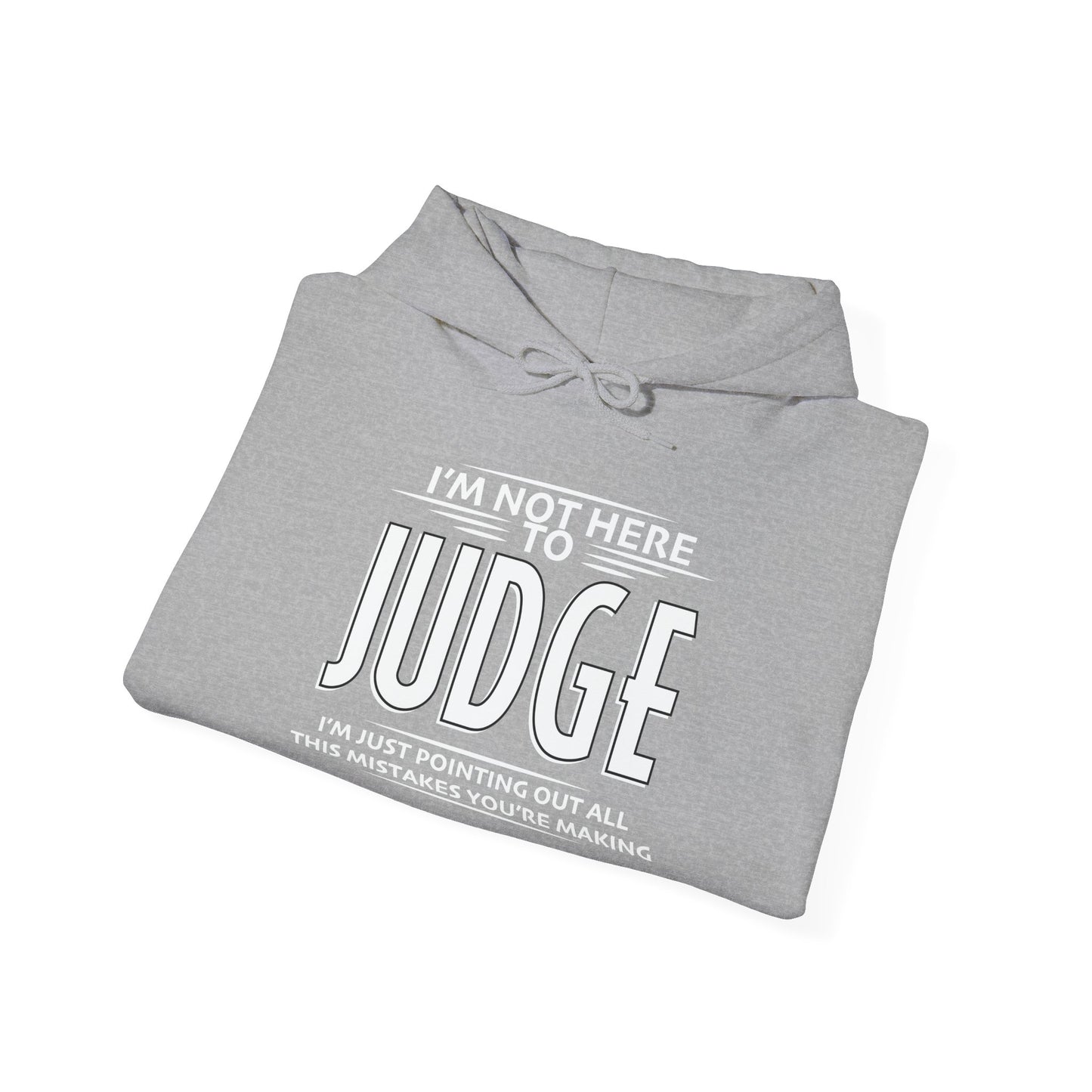 I'M NOT HERE TO JUDGE - Premium Unisex Funny Sarcastic Black Hoodie Sweatshirt