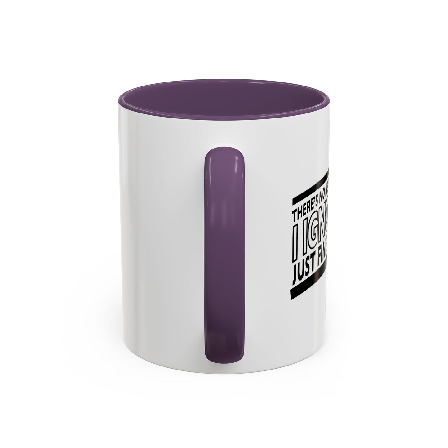 THERE'S NO NEED TO REPEAT YOURSELF Accent BiColor Funny Sarcastic Mug