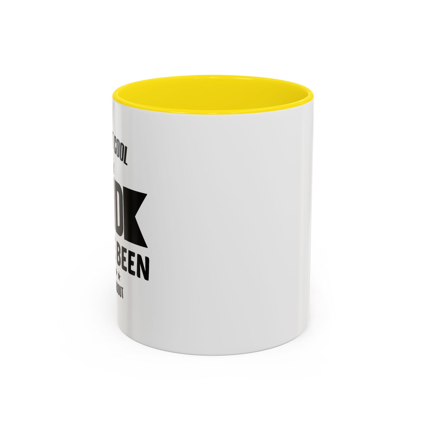 I'M THAT COOL DAD YOU'VE BEEN HEARING ABOUT Accent BiColor Funny Sarcastic Mug