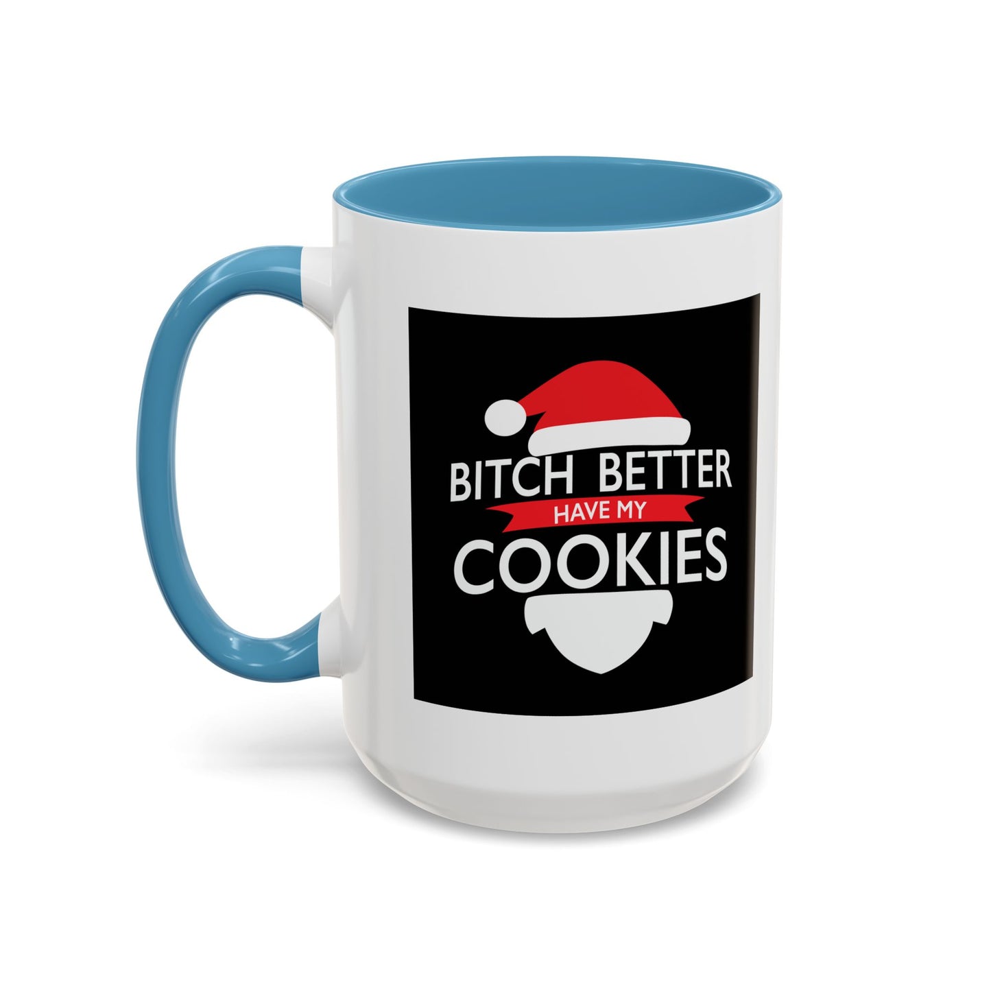 BETTER HAVE MY COOKIES Accent BiColor Funny Sarcastic Mug