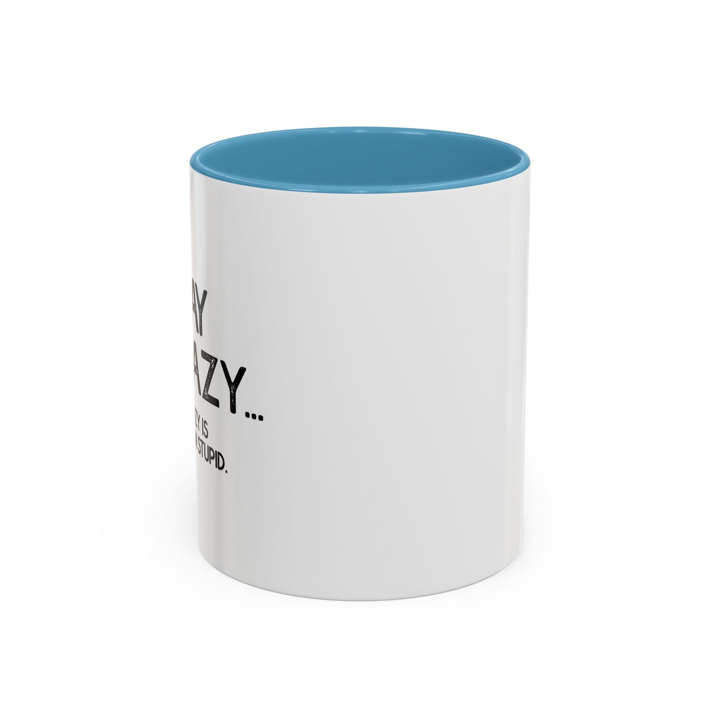 I MAY BE CRAZY BUT... Accent BiColor Funny Sarcastic Mug