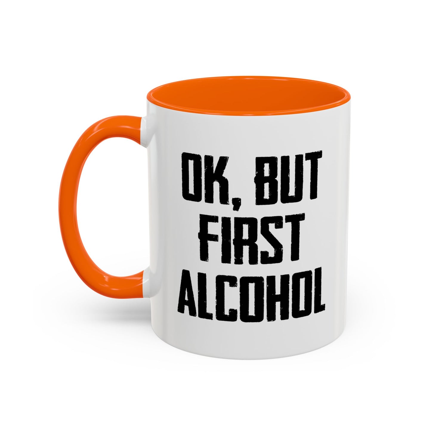 OK. BUT FIRST ALCOHOL Accent BiColor Funny Sarcastic Mug