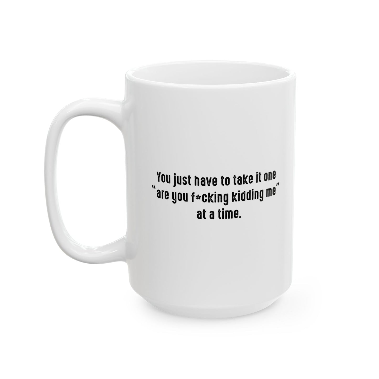 ONE AYFKM AT A TIME FUNNY SARCASTIC WHITE MUG