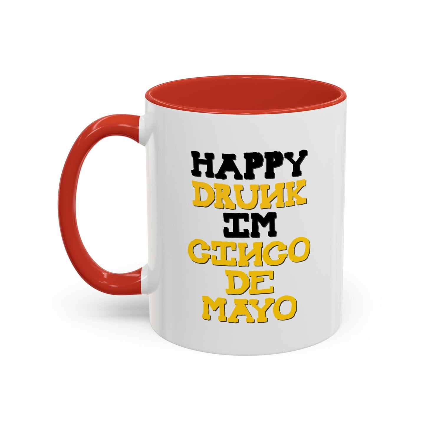 HAPPY DRUNK IM CINCO DE MAYO Accent BiColor Funny Sarcastic Mug