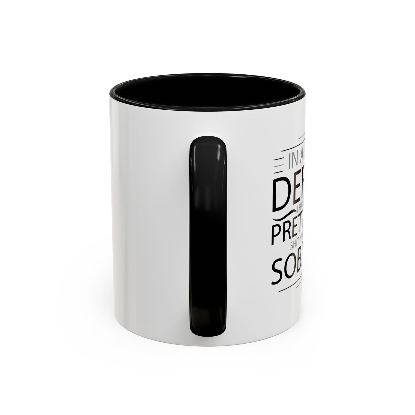 I HAVE DONE SOME PRETTY DUMB... Accent BiColor Funny Sarcastic Mug