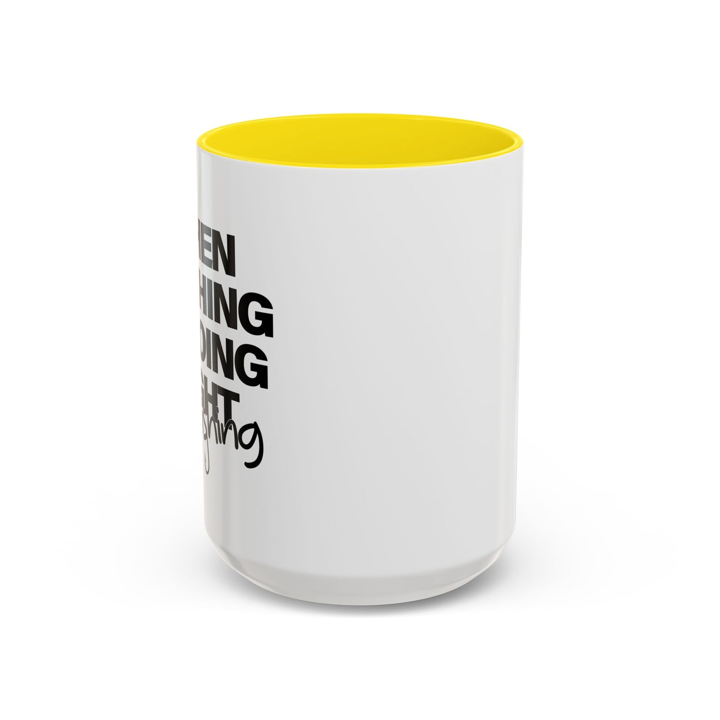 WHEN NOTHING IS GOING RIGHT GO FISHING Accent BiColor Funny Sarcastic Mug