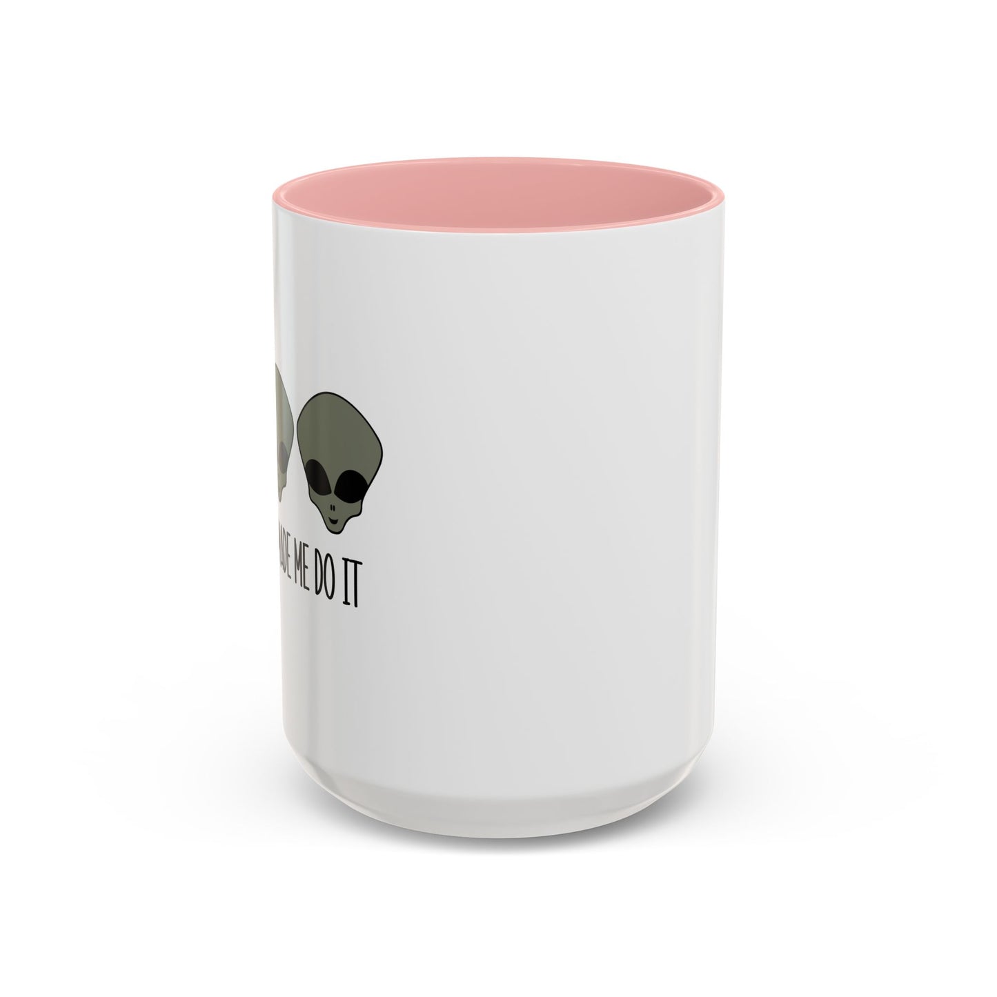 THE ALIENS MADE ME DO IT Accent BiColor Funny Sarcastic Mug