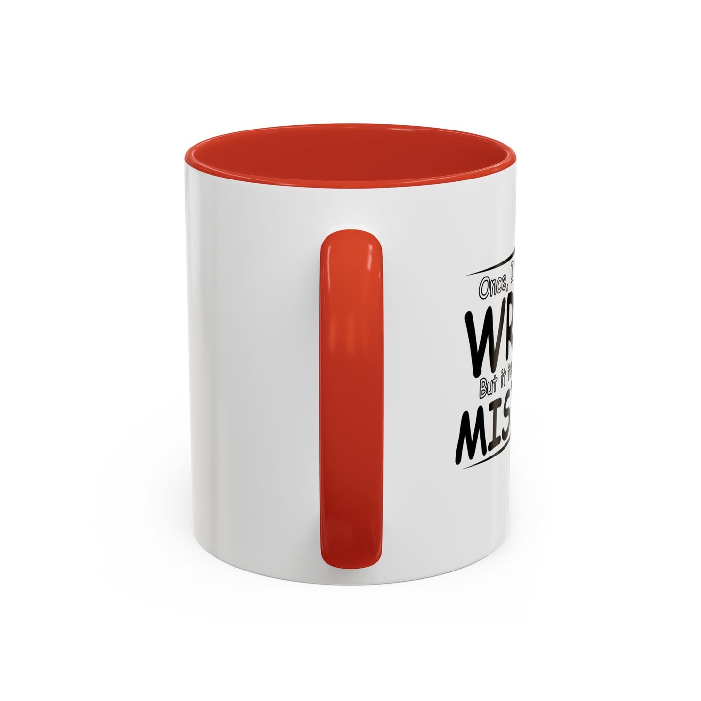 I WAS MISTAKEN Accent BiColor Funny Sarcastic Mug