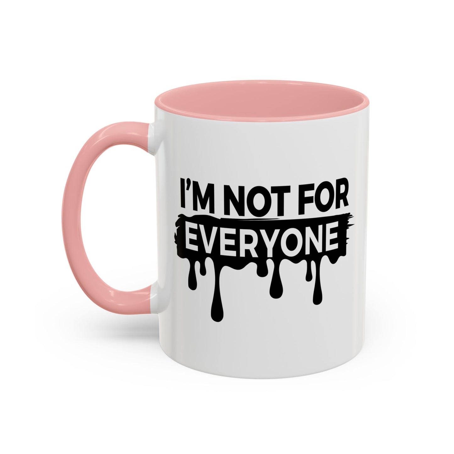 I'M NOT FOR EVERYONE Accent BiColor Funny Sarcastic Mug