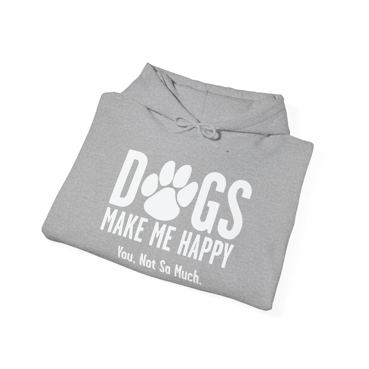 DOGS MAKES ME HAPPY. YOU, NOT SO MUCH. - Premium Unisex Funny Sarcastic Black Hoodie Sweatshirt