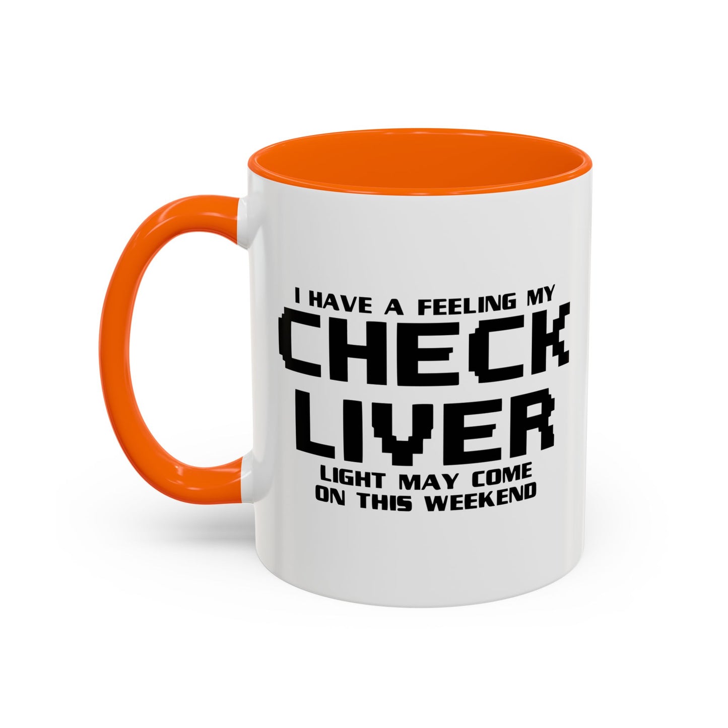 CHECK LIVER LIGHT MAY COME ON THIIS WEEKEND Accent BiColor Funny Sarcastic Mug