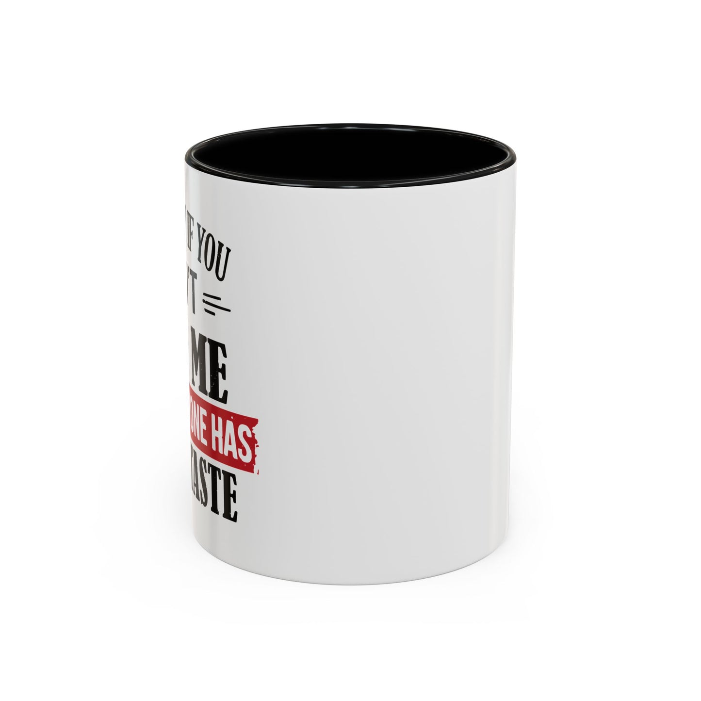 NOT EVERYONE HAS A GOOD TASTE Accent BiColor Funny Sarcastic Mug