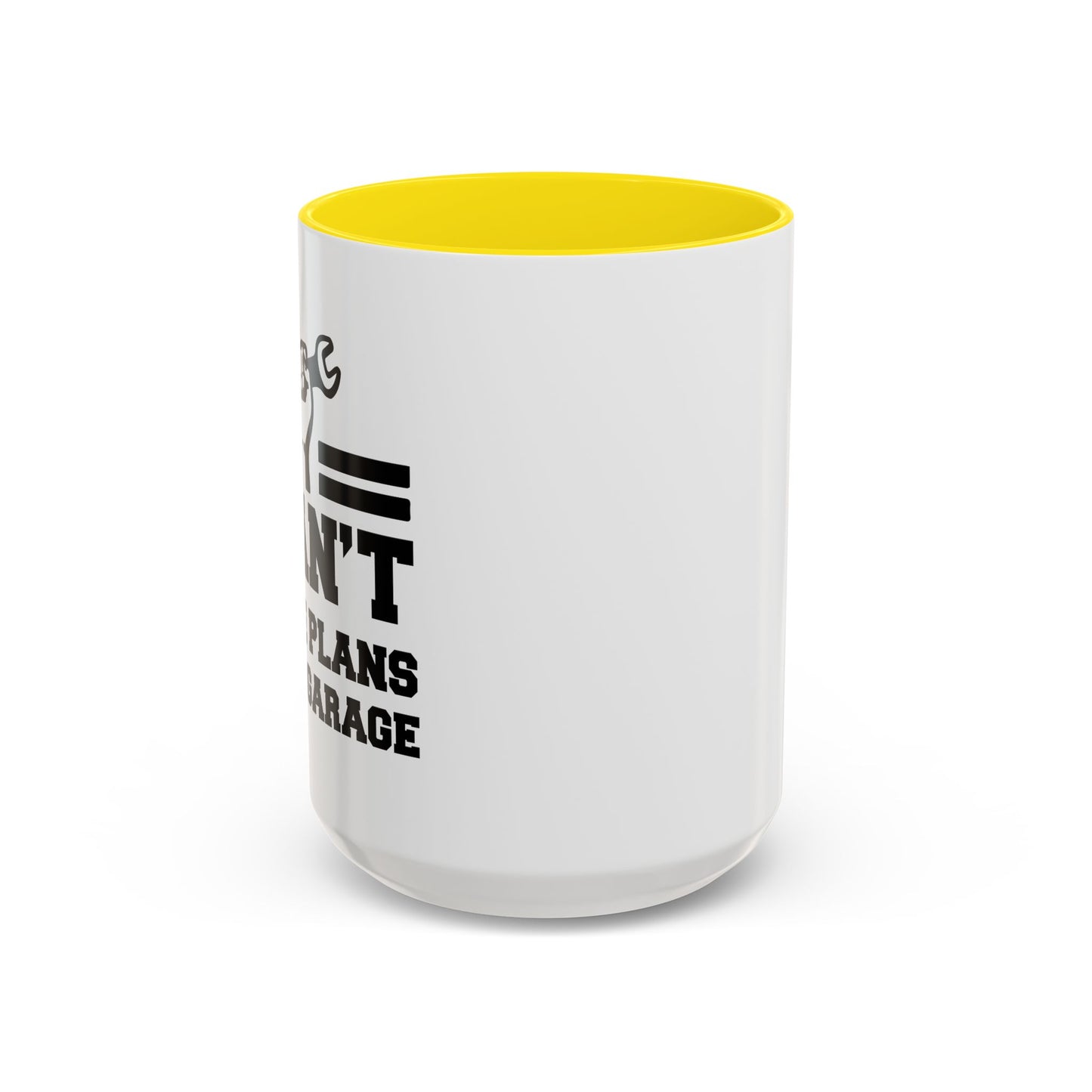 I CAN'T HAVE PLANS IN THE GARAGE Accent BiColor Funny Sarcastic Mug