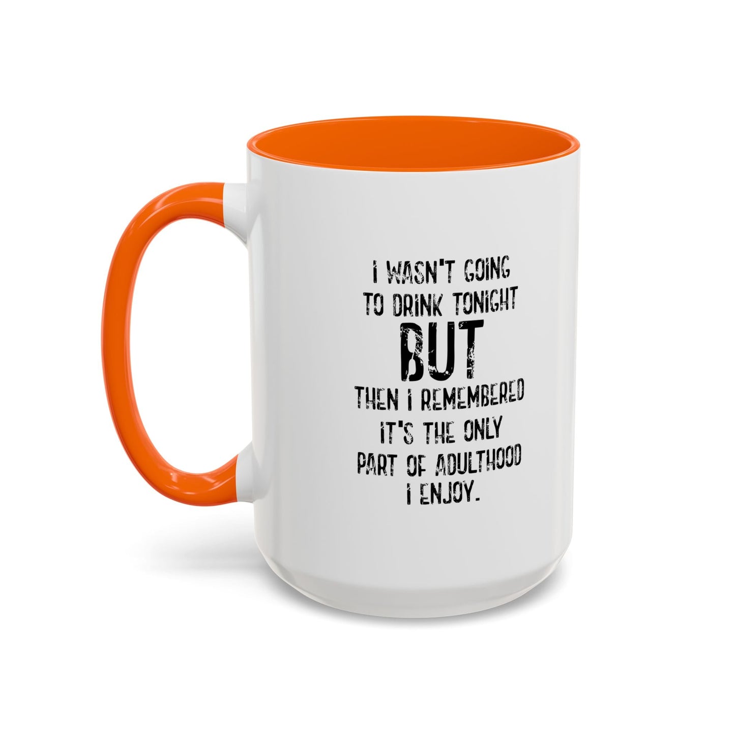 THE ONLY PART OF ADULTHOOD I ENJOY Accent BiColor Funny Sarcastic Mug