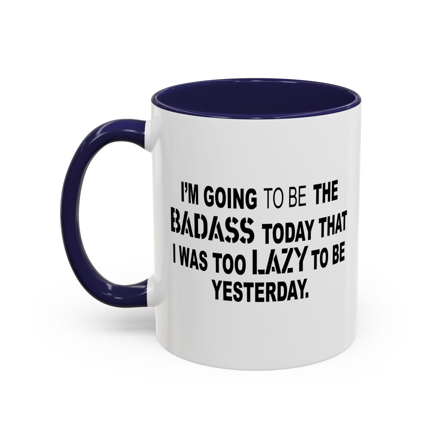 I'M GOING TO THE BADASS TODAY Accent BiColor Funny Sarcastic Mug