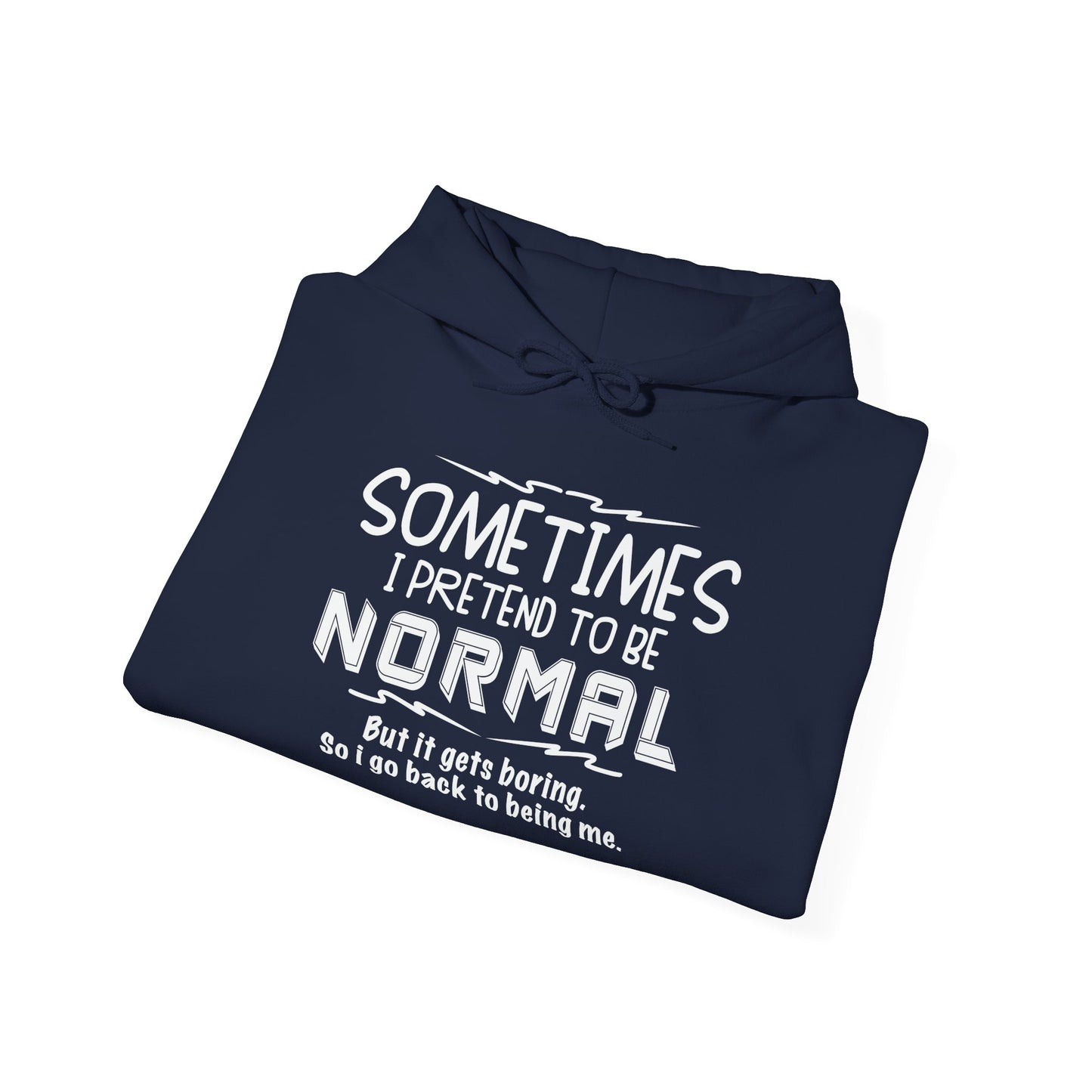 SOMTIMES I PRETEND TO BE NORMAL - Premium Unisex Funny Sarcastic Black Hoodie Sweatshirt