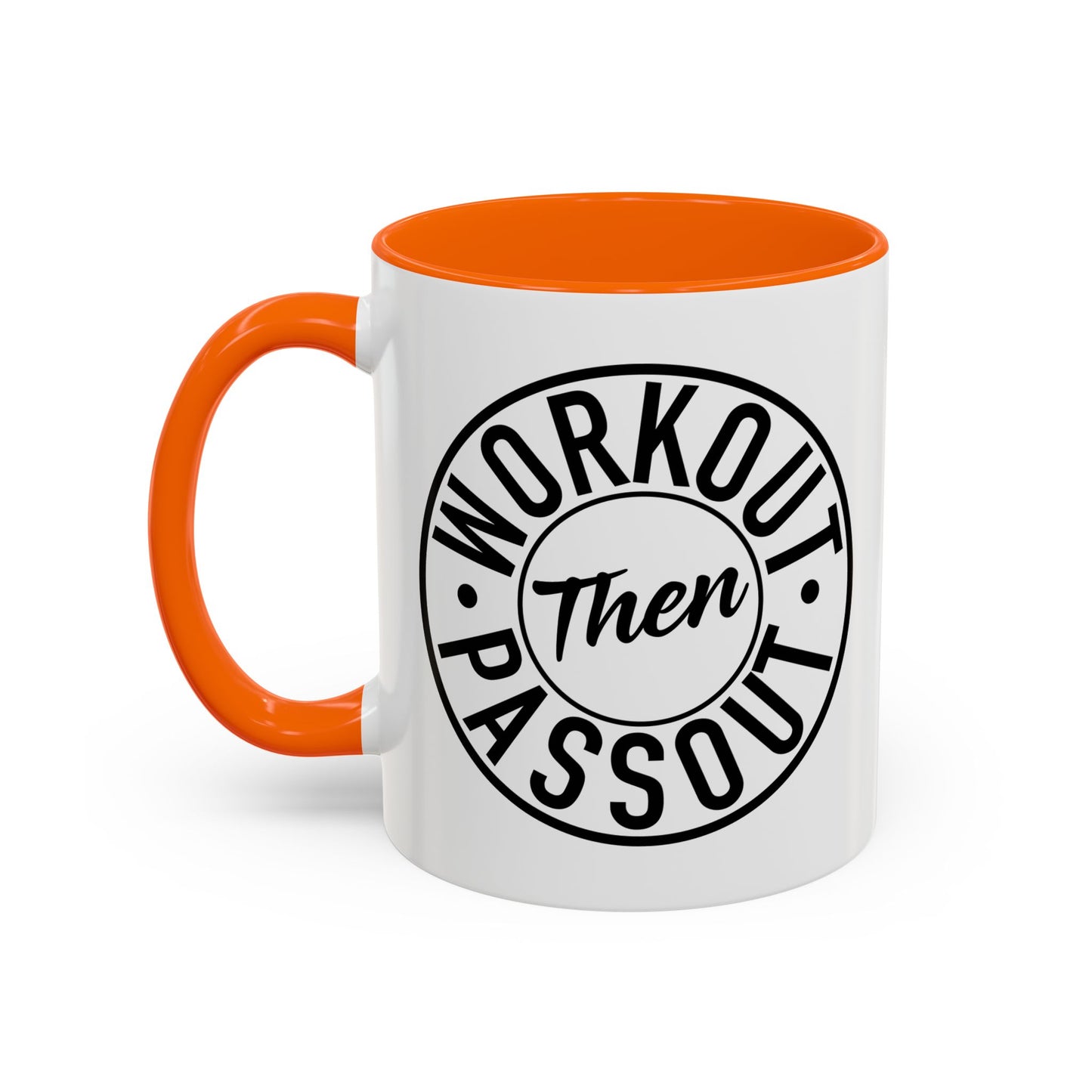 WORKOUT THEN PASSOUT Accent BiColor Funny Sarcastic Mug