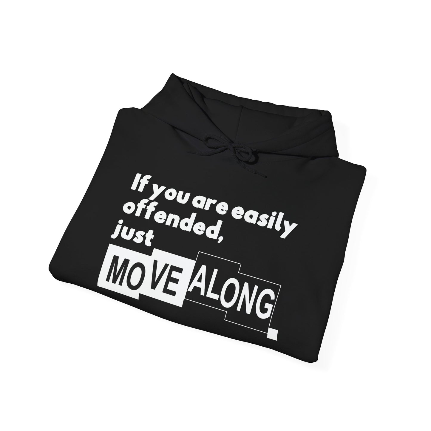 IF YOU ARE EASILY OFFENDED, JUST MOVE ALONG - Premium Unisex Funny Sarcastic Black Hoodie Sweatshirt