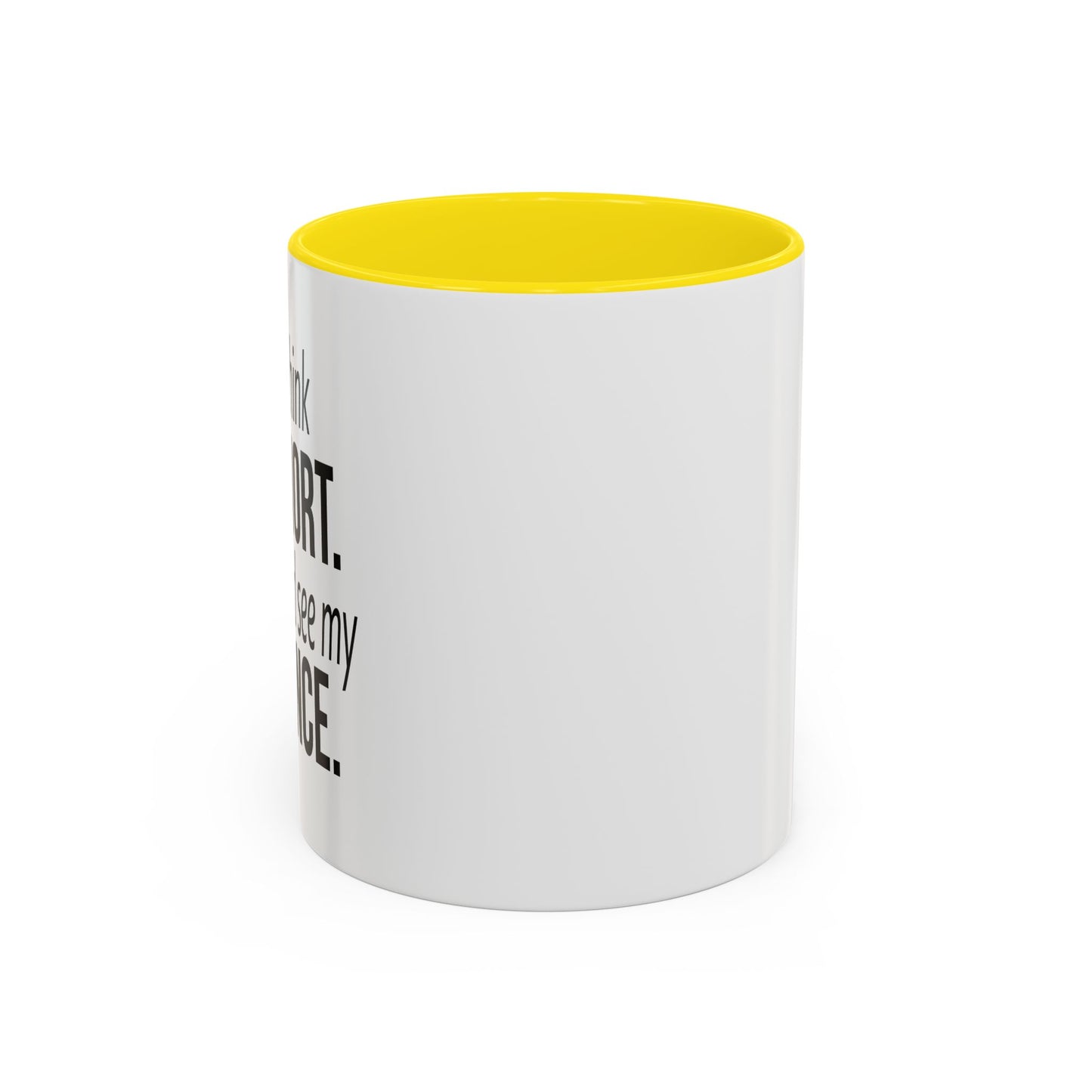 IF YOU THINK I'M SHORT... Accent BiColor Funny Sarcastic Mug