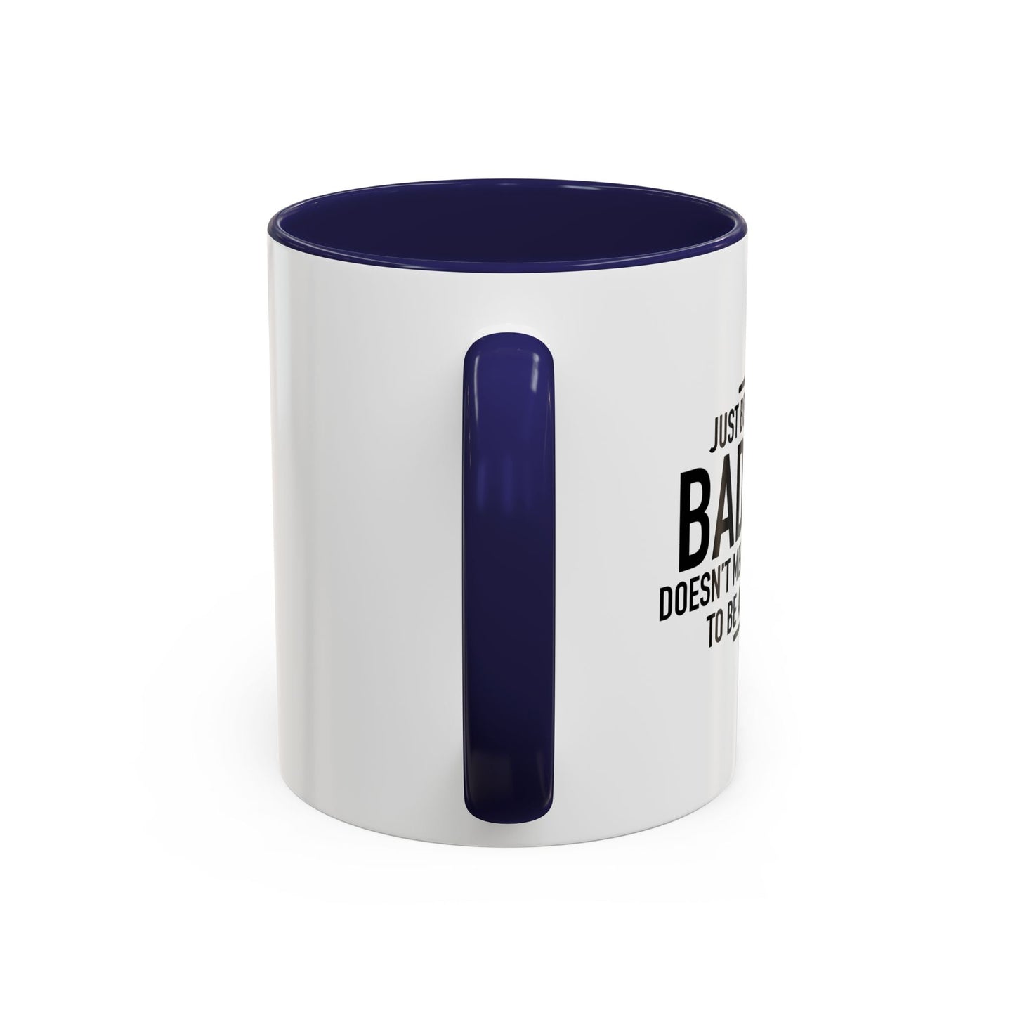 JUST BECAUSE IT'S A BAD IDEA Accent BiColor Funny Sarcastic Mug