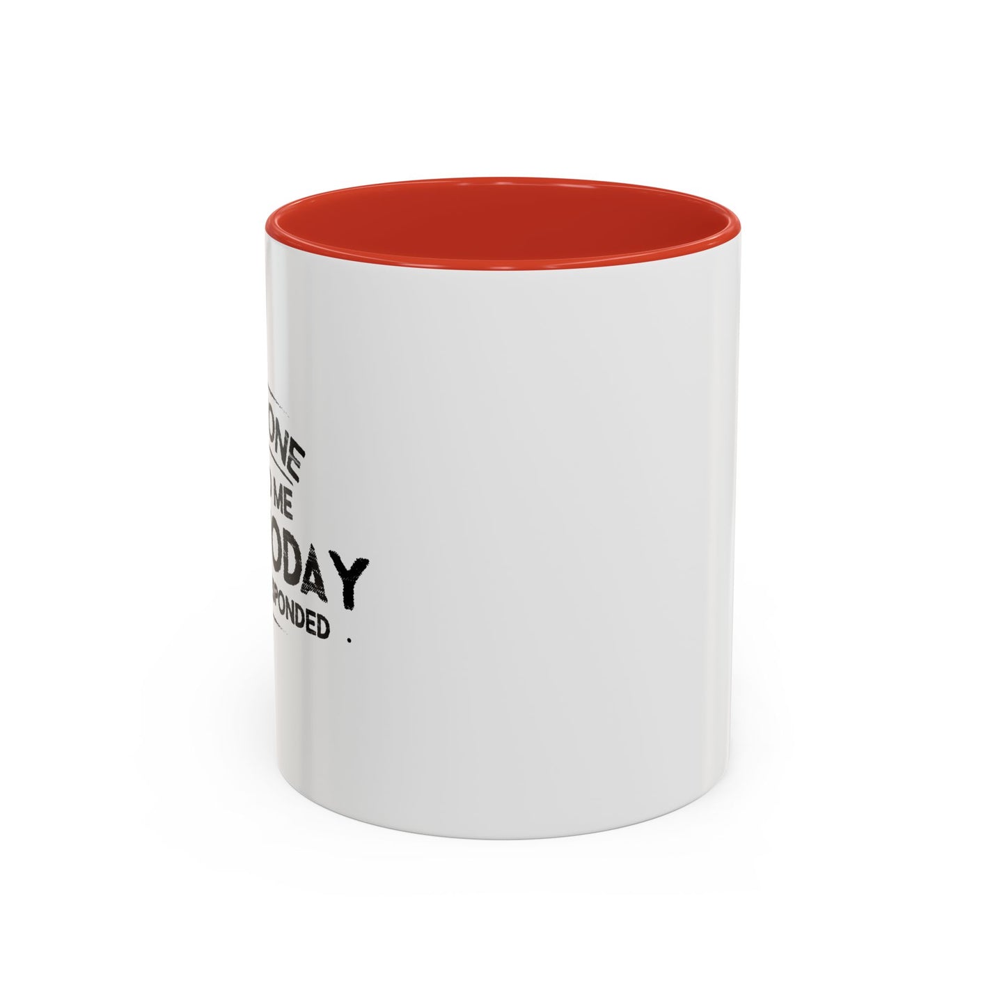 SOMEONE CALLED ME LAZYTODAY, I ALMOST RESPONDED. Accent BiColor Funny Sarcastic Mug