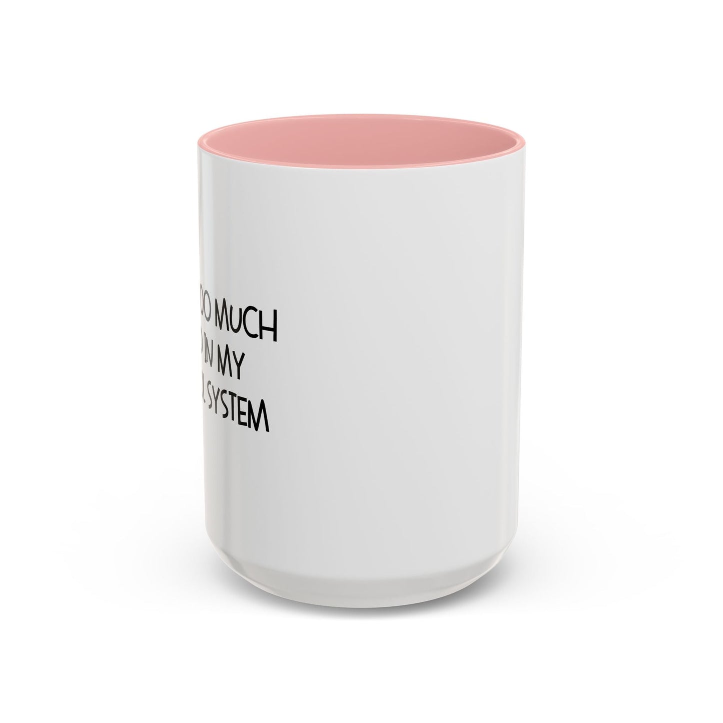 THERE'S TOO MUCH BLOOD IN MY ALCOHOL SYSTEM Accent BiColor Funny Sarcastic Mug