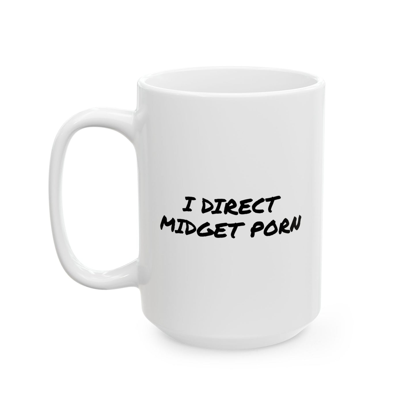 I DIRECT MIDGET PORN Funny Sarcastic WHITE MUG