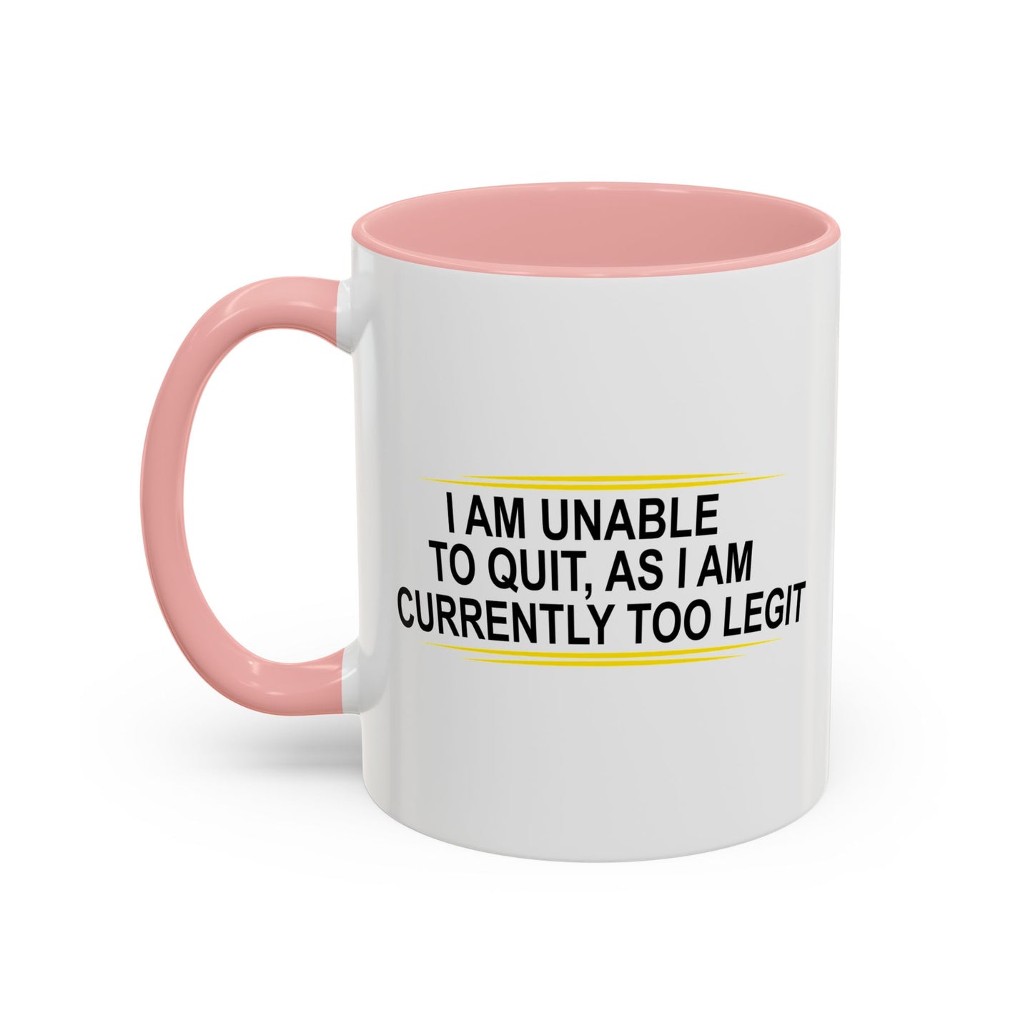 I AM UNABLE TO QUIT Accent BiColor Funny Sarcastic Mug