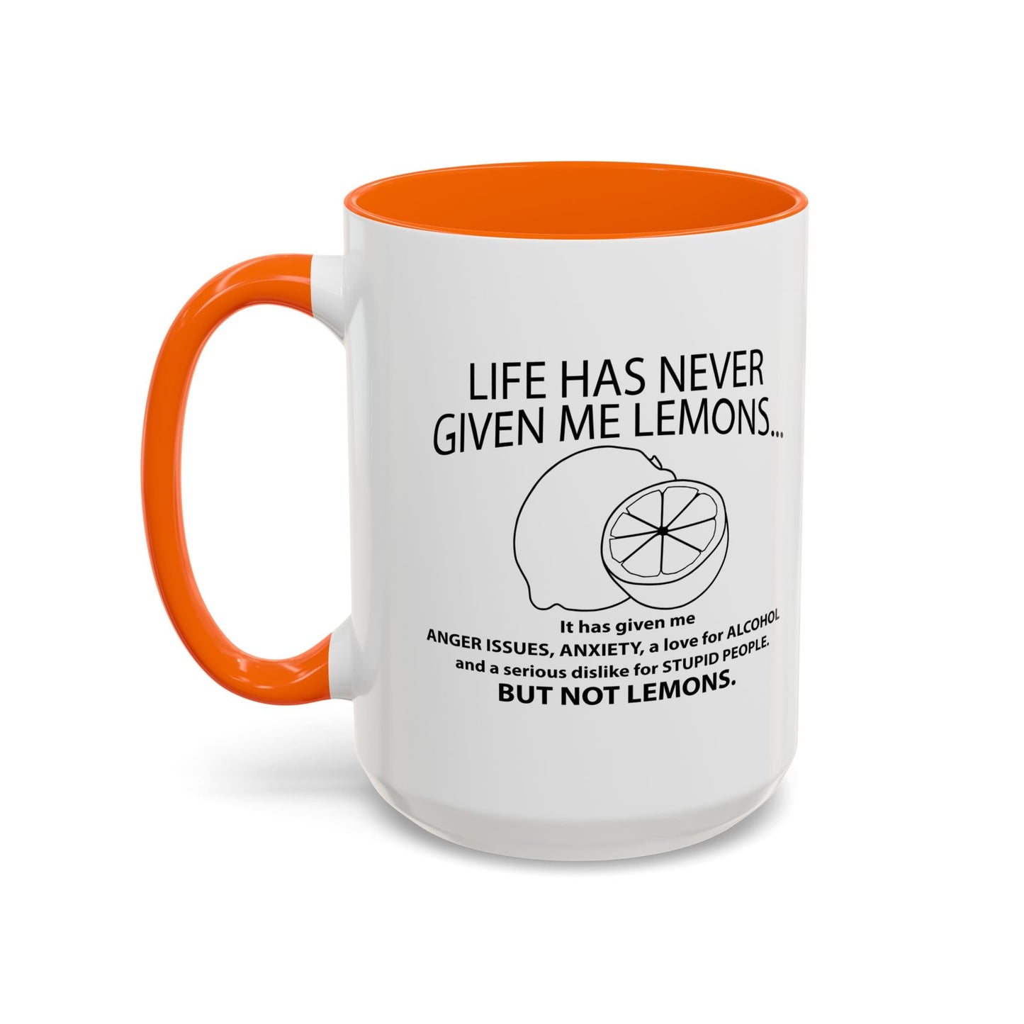 LIFE HAS NEVER GIVEN ME LEMONS Accent BiColor Funny Sarcastic Mug