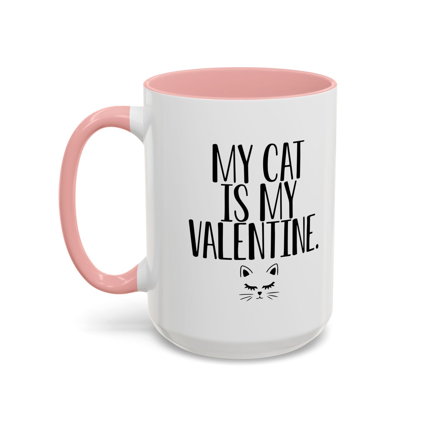 MY CAT IS MY VALENTINE Accent BiColor Funny Sarcastic Mug