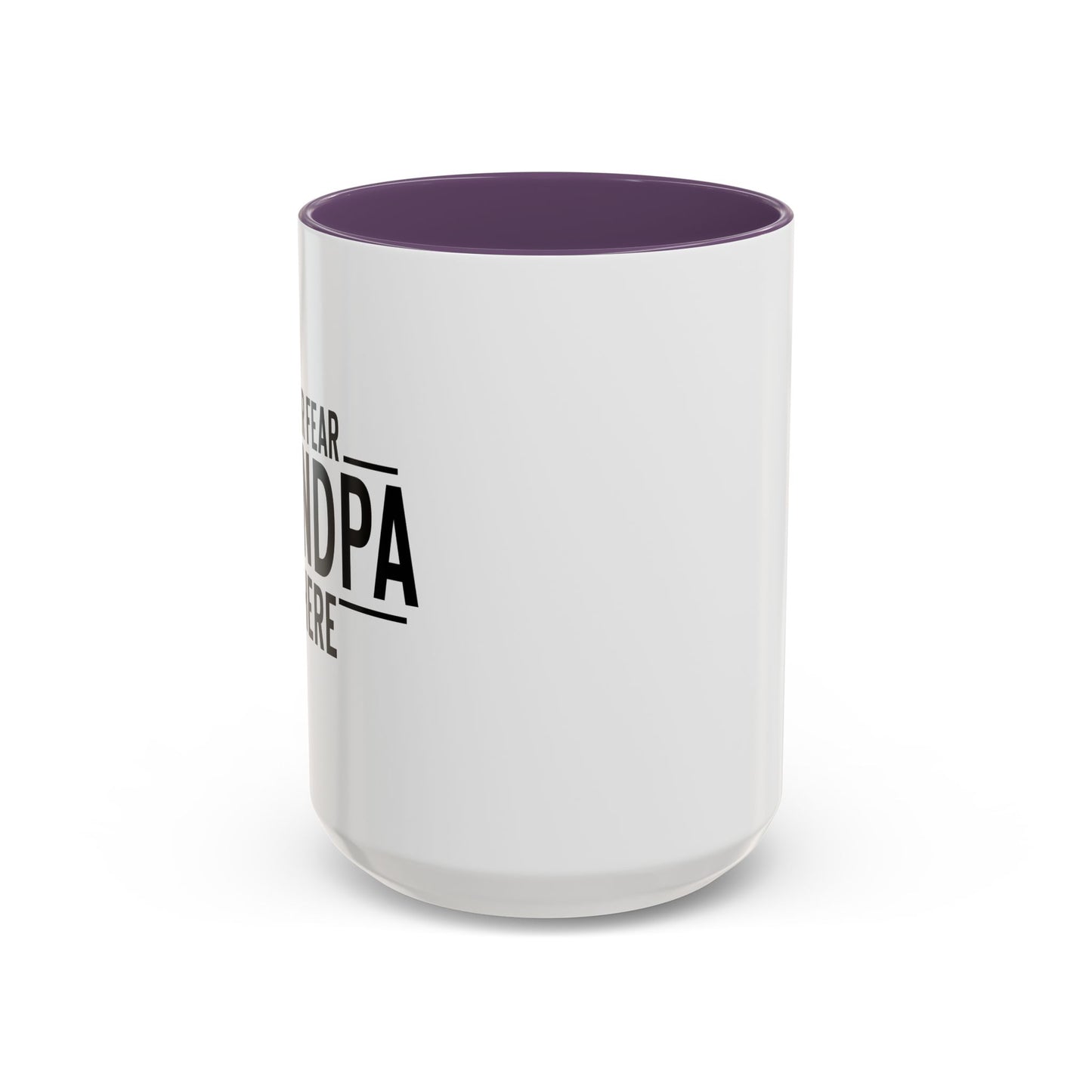 NEVER FEAR GRANPA IS HERE Accent BiColor Funny Sarcastic Mug