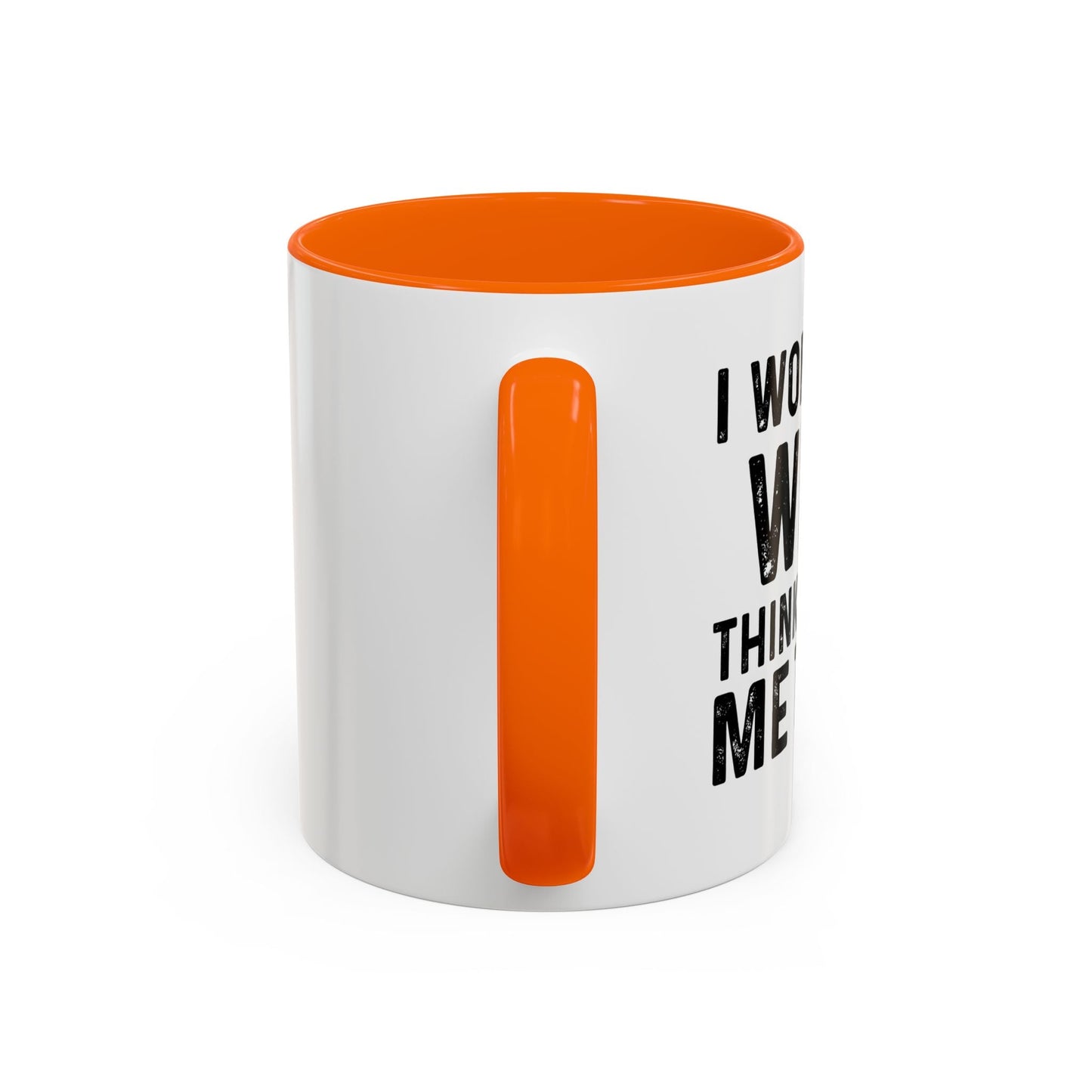 I WONDER IF WINE THINKS ABOUT ME TOO Accent BiColor Funny Sarcastic Mug