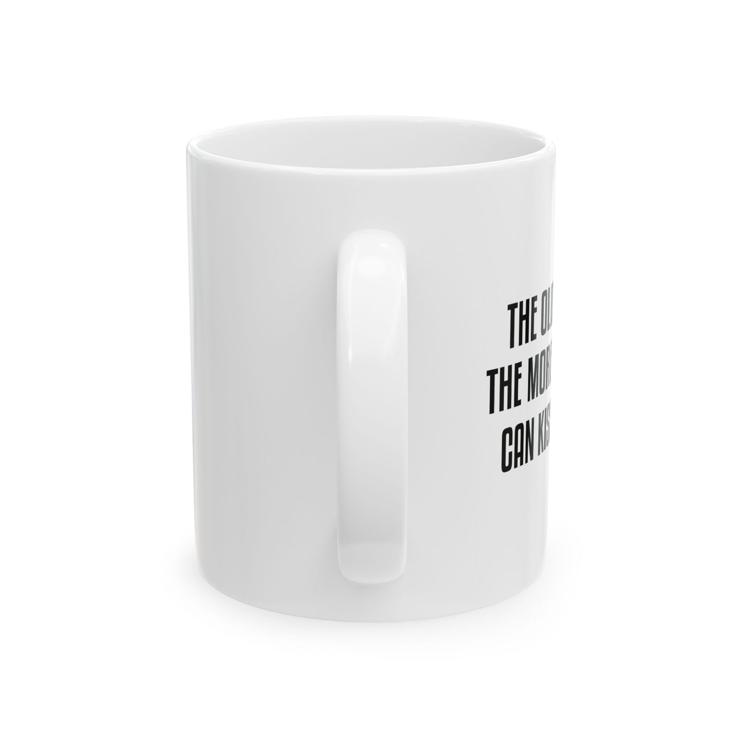 THE OLDER I GET FUNNY SARCASTIC WHITE MUG