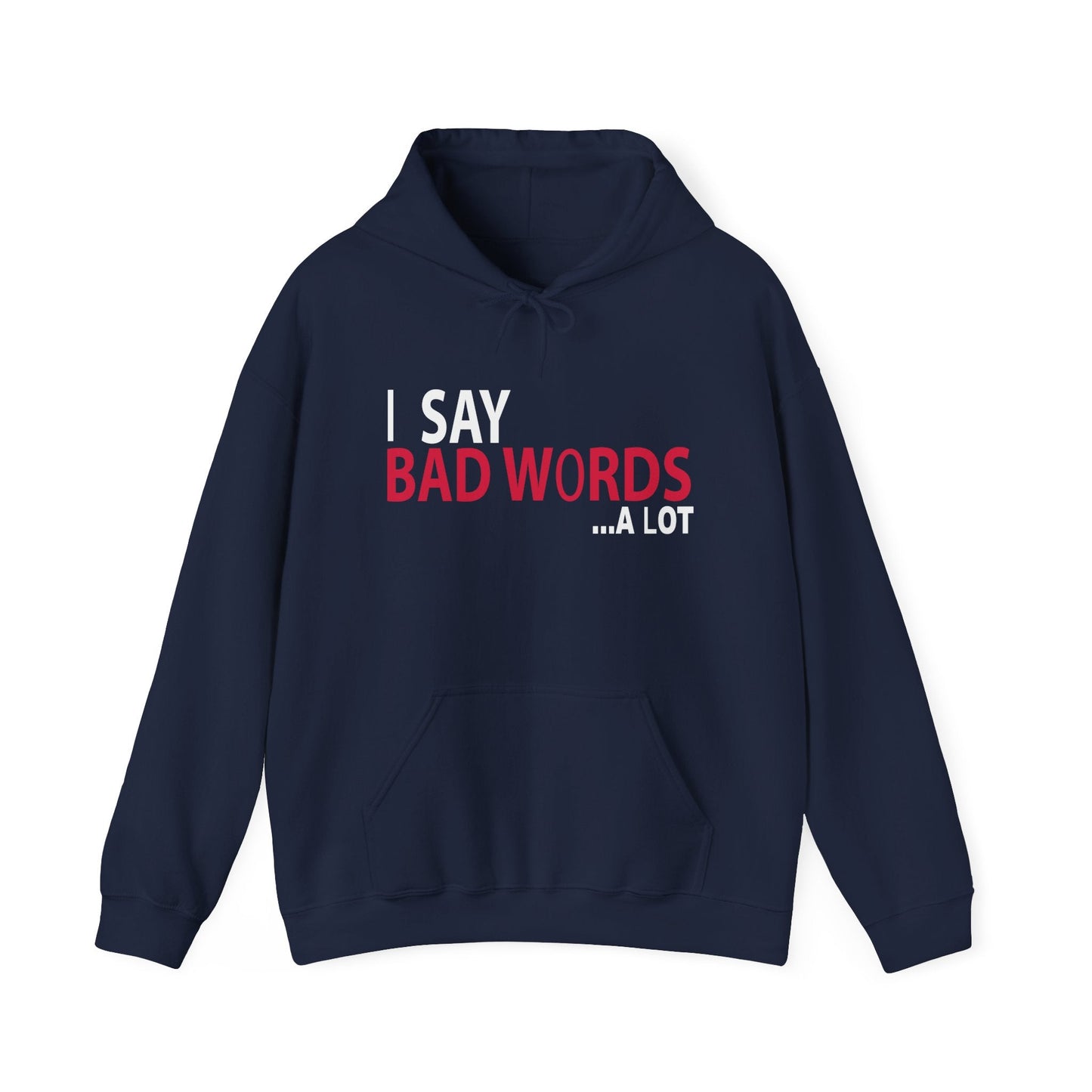 I SAY BAD WORDS ...A LOT - Premium Unisex Funny Sarcastic Black Hoodie Sweatshirt