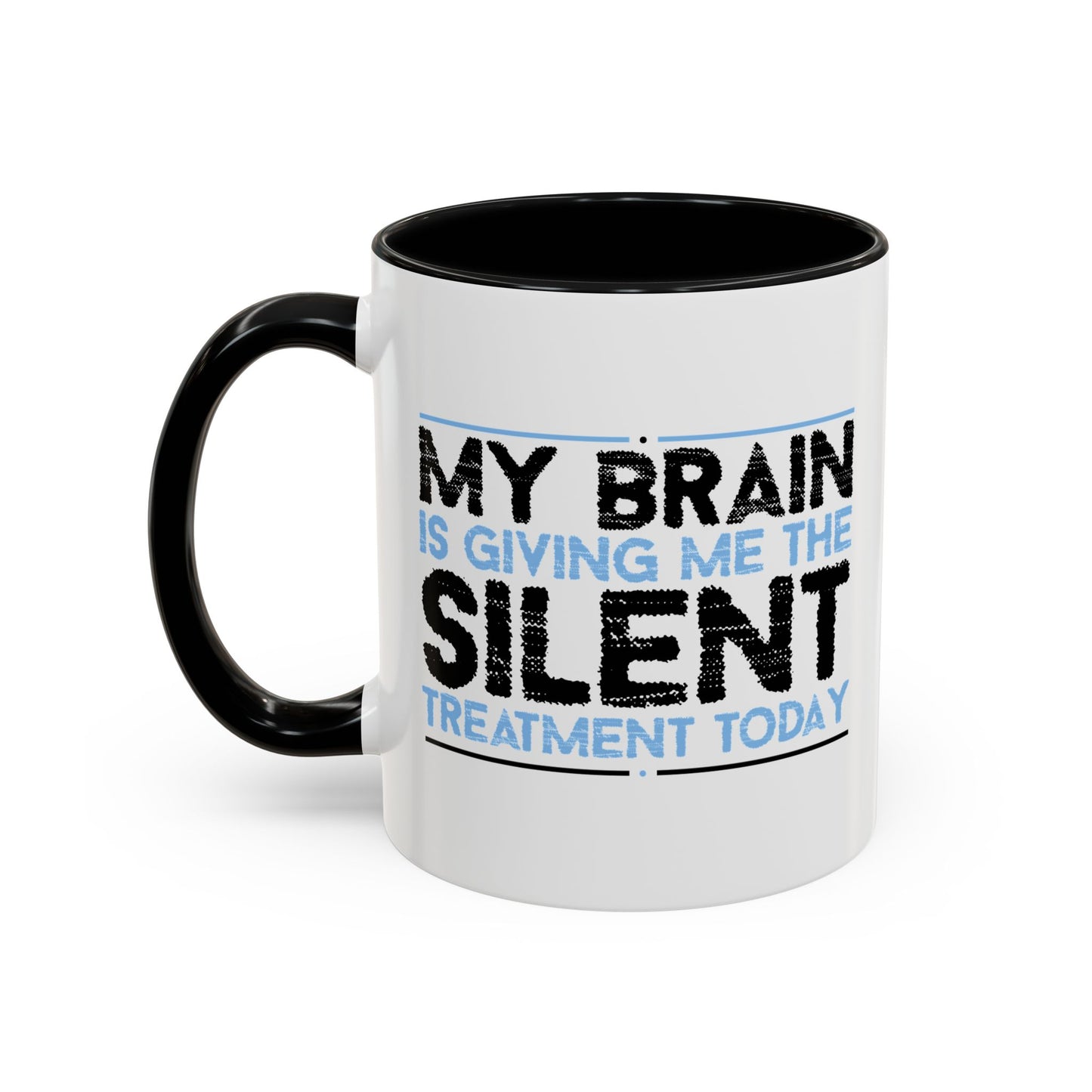 MY BRAIN IS GIVING ME SILENT Accent BiColor Funny Sarcastic Mug