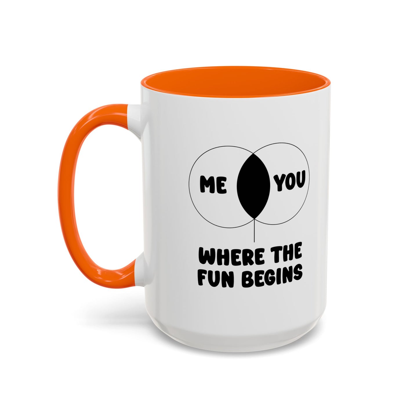 ME & YOU WHERE THE FUN BEGINS Accent BiColor Funny Sarcastic Mug