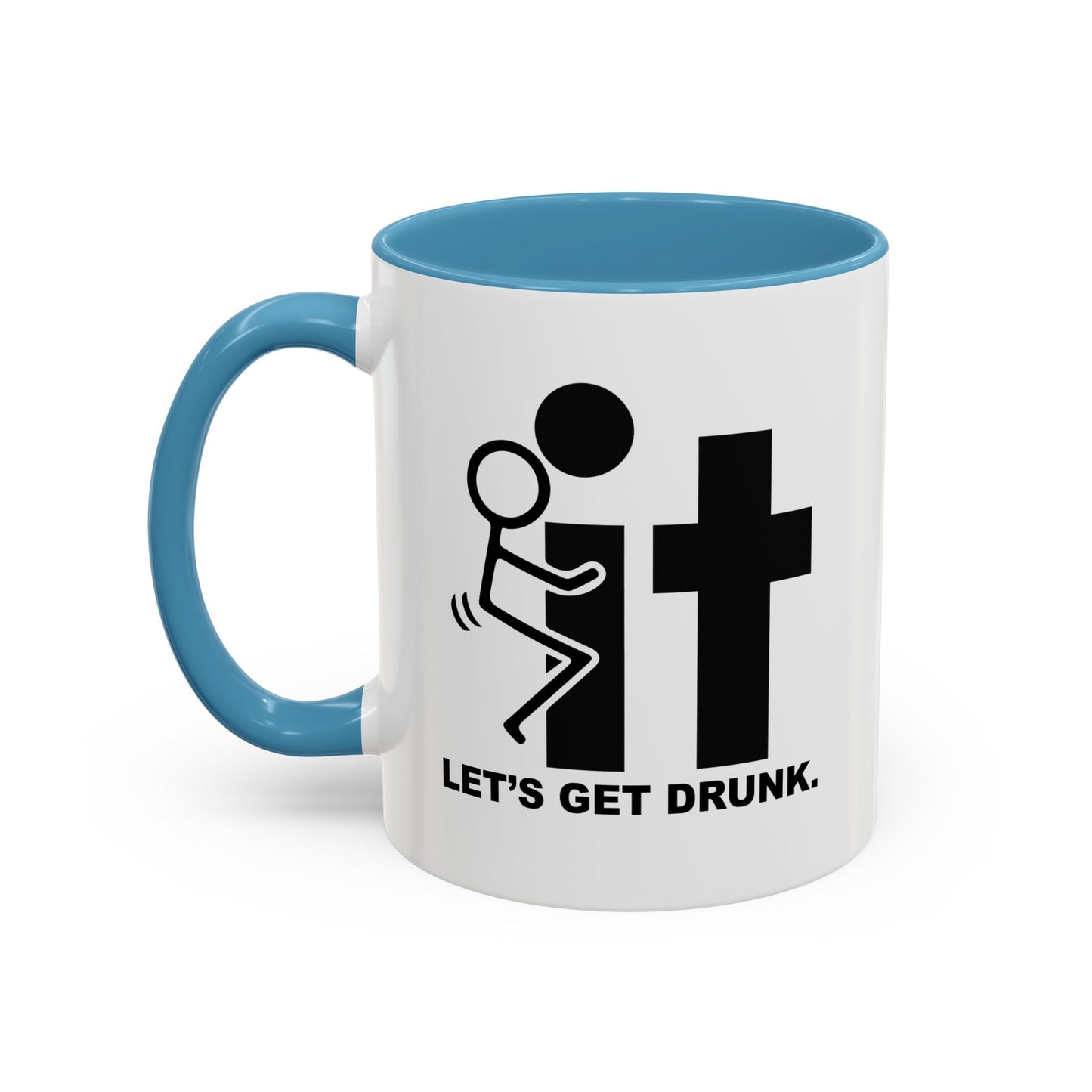 LET’S GET DRUNK. Accent BiColor Funny Sarcastic Mug