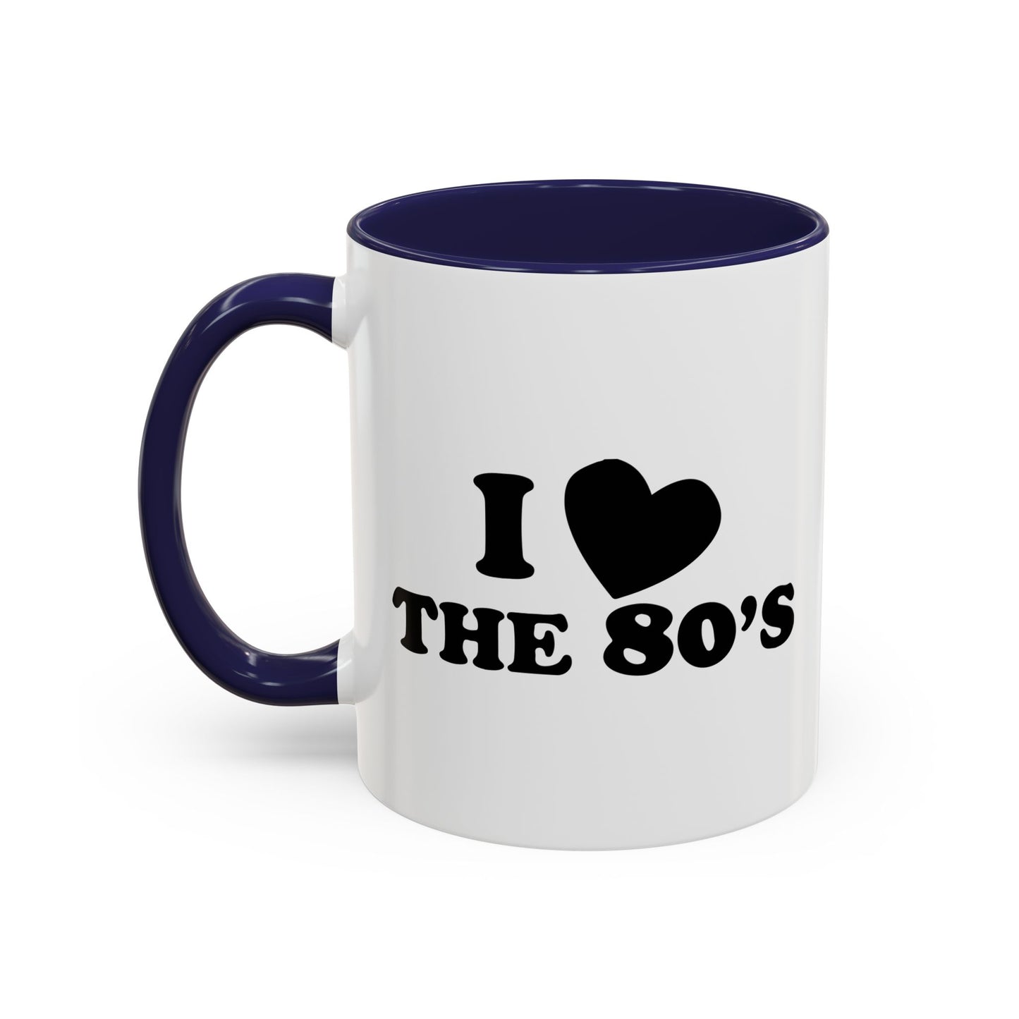 I LOVE THE 80'S Accent BiColor Funny Sarcastic Mug