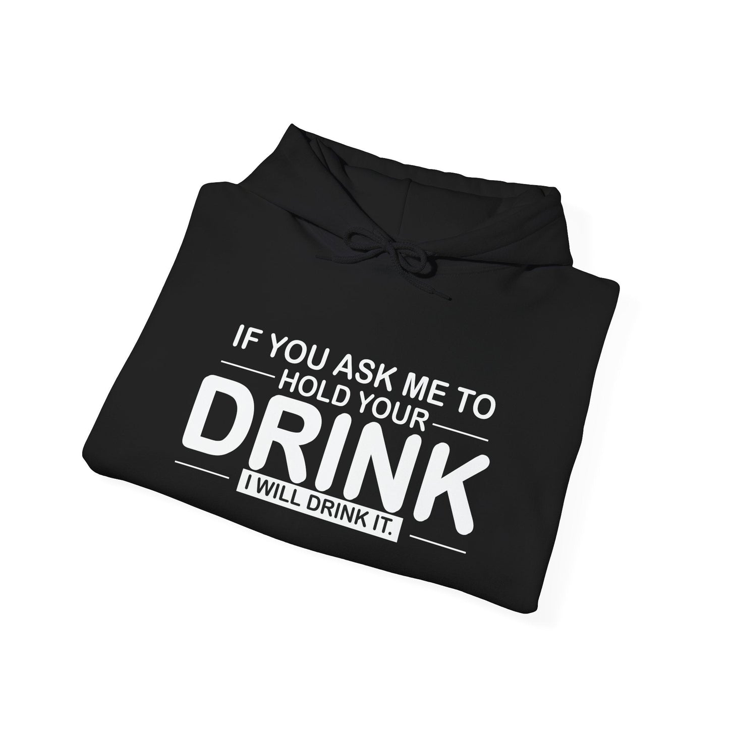 I WILL DRINK IT - Premium Unisex Funny Sarcastic Black Hoodie Sweatshirt