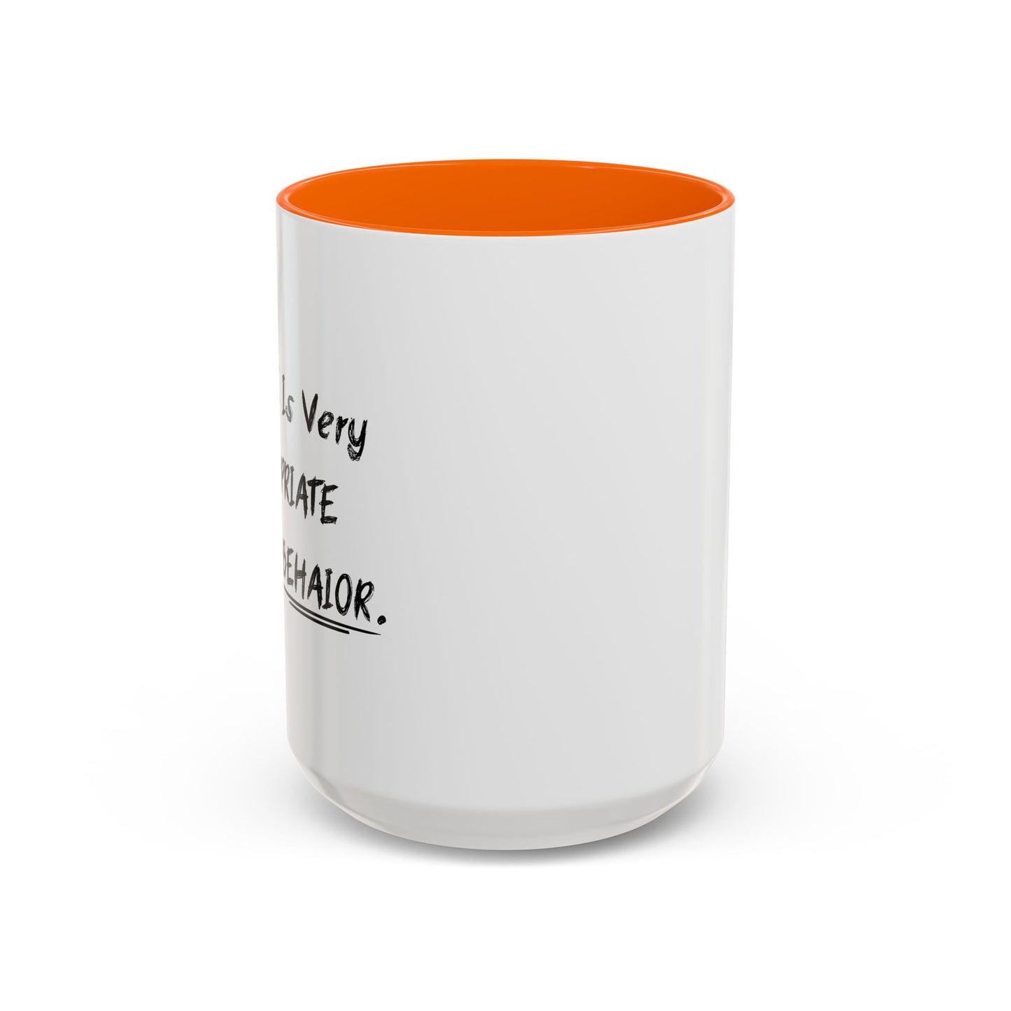 MY AGE IS VERY INAPPROPRIATE FOR MY BEHAVIOR Accent BiColor Funny Sarcastic Mug