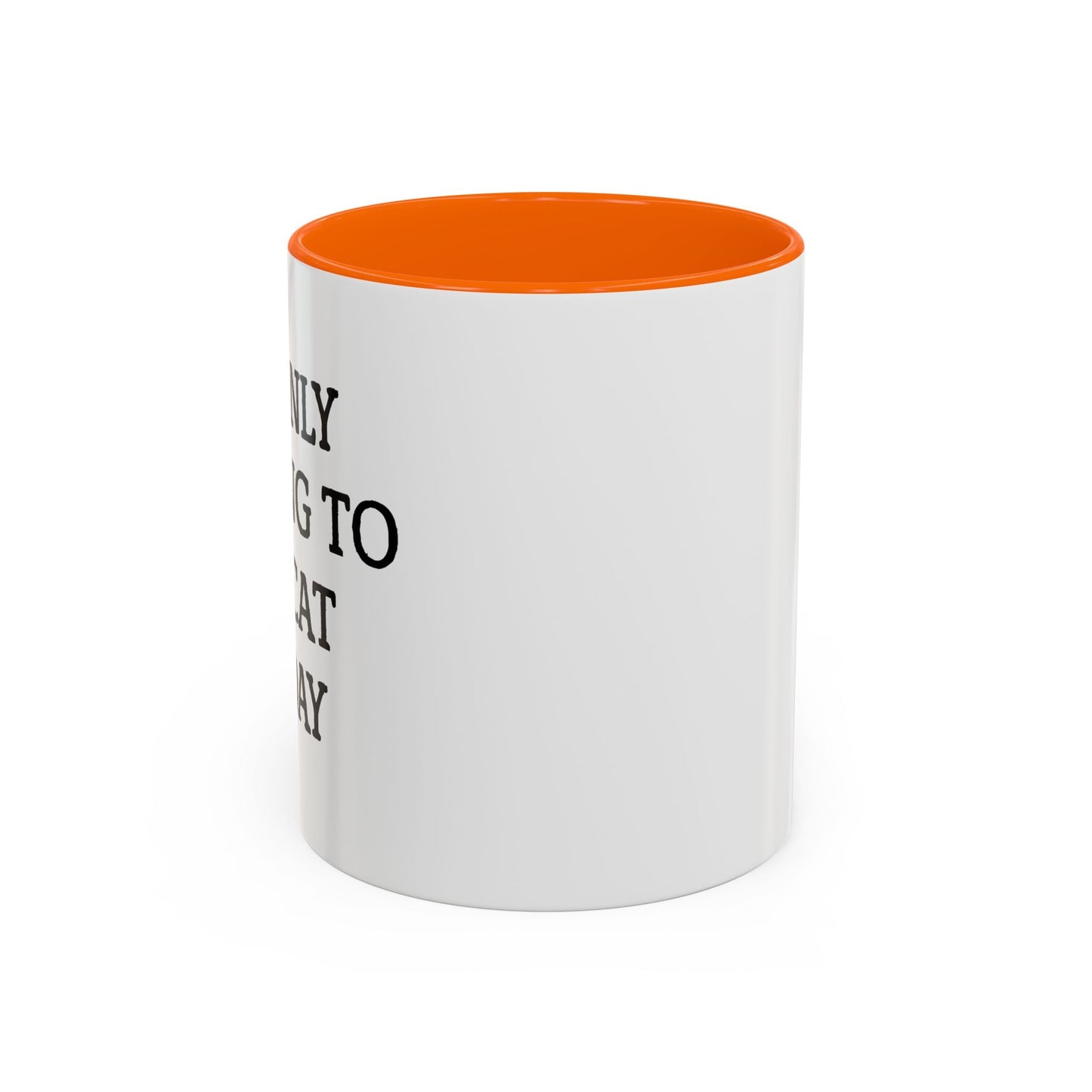 I'M ONLY TALKING TO MY CAT TODAY. Accent BiColor Funny Sarcastic Mug