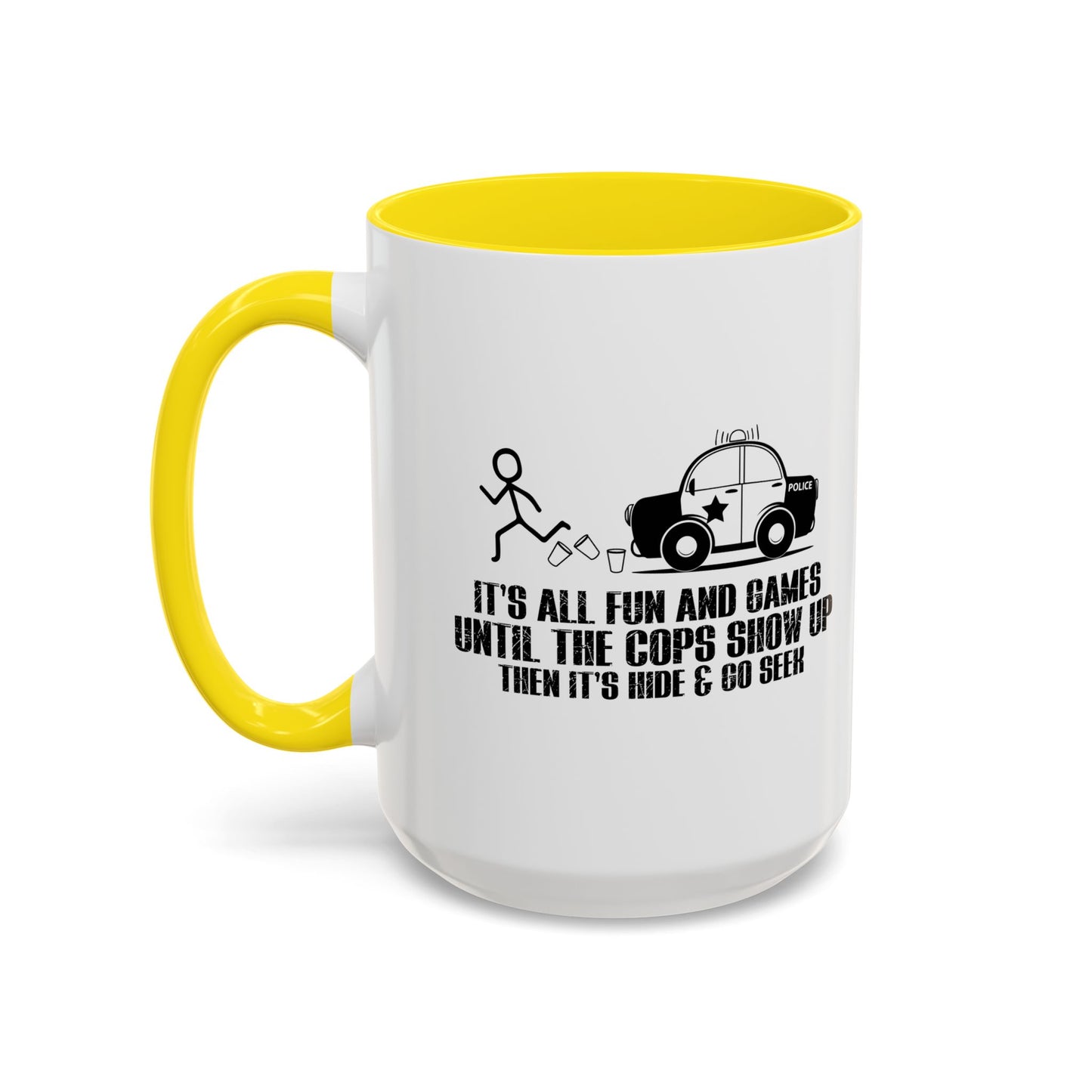 UNTILL THE COPS SHOW UP Accent BiColor Funny Sarcastic Mug