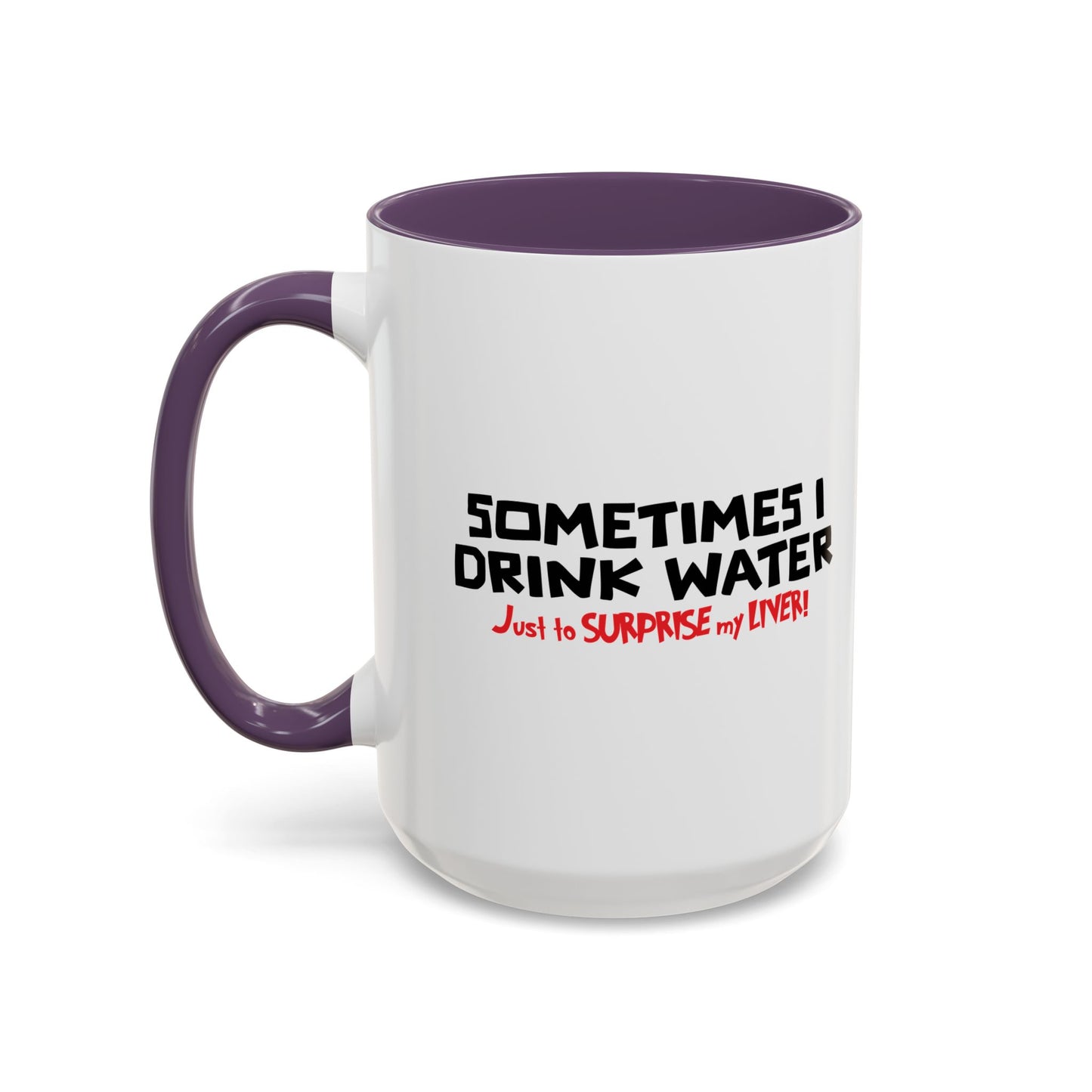 SOMETIMES I DRINK Accent BiColor Funny Sarcastic Mug