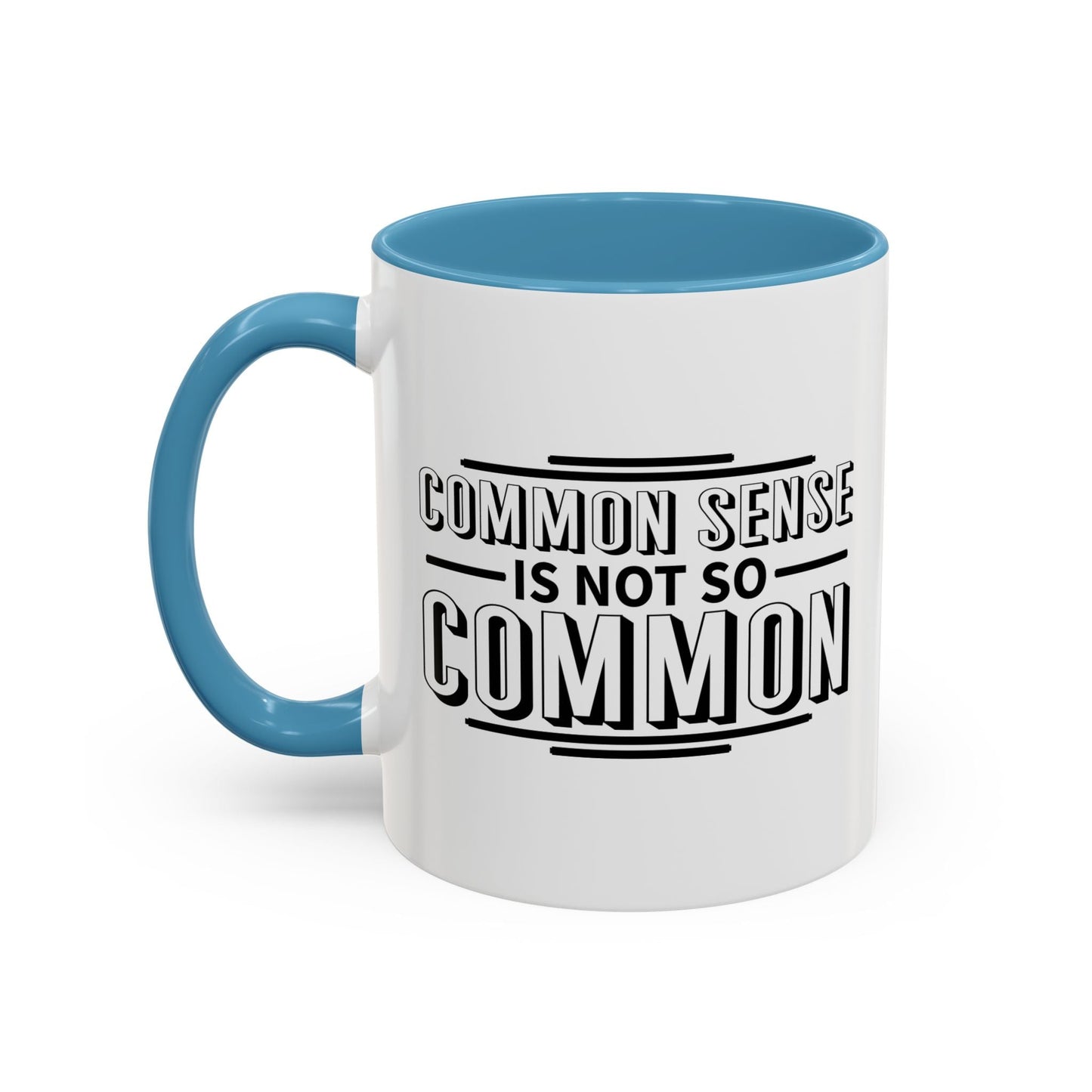 COMMON SENSE IS NOT SO COMMON Accent BiColor Funny Sarcastic Mug