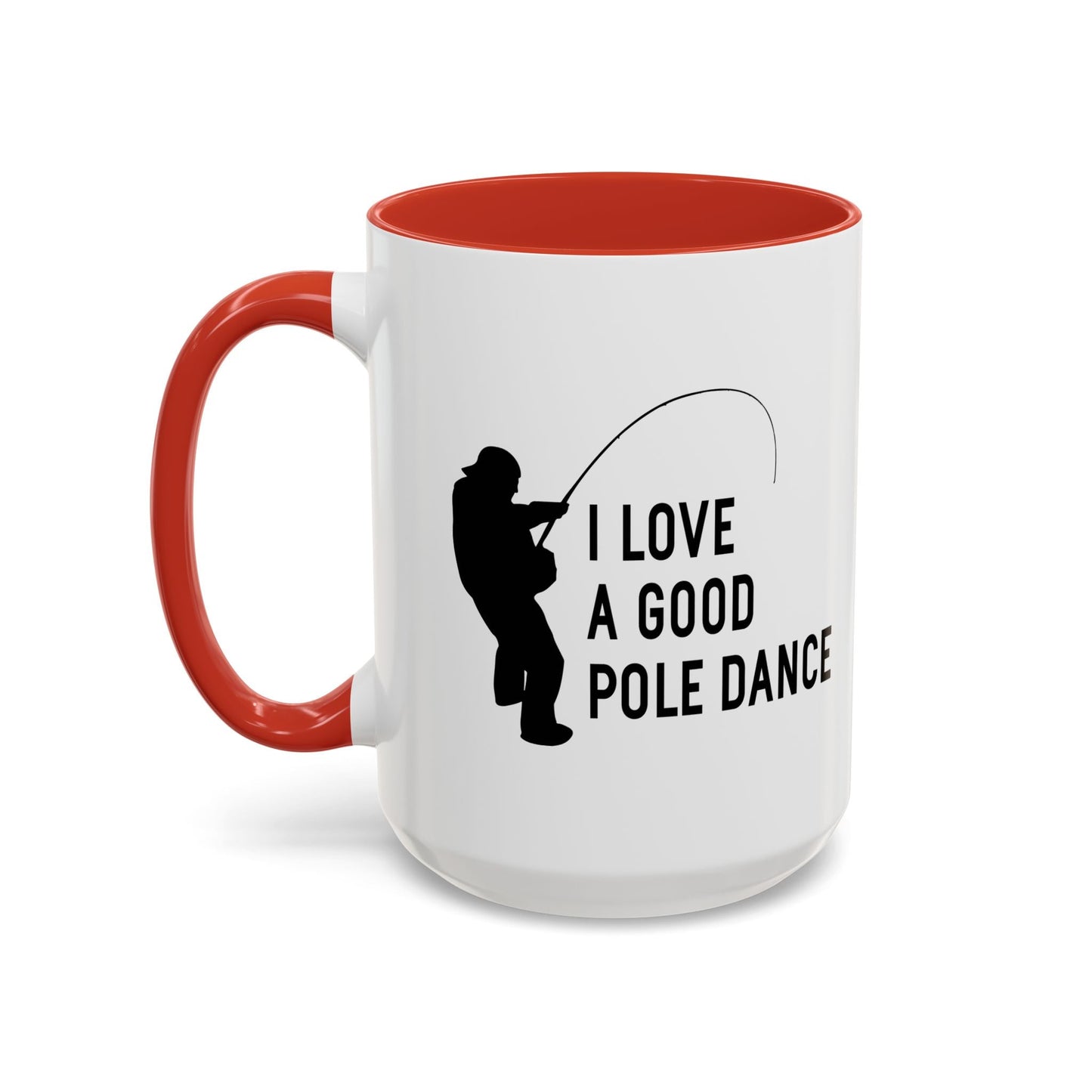 I LOVE A GOOD POLE DANCE Accent BiColor Funny Sarcastic Mug