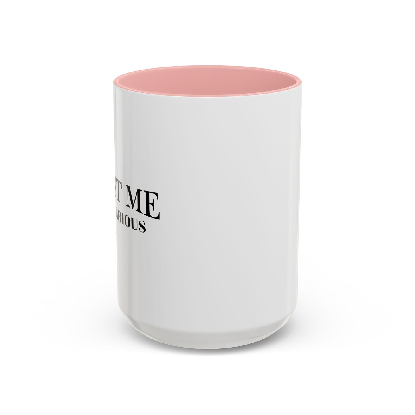 TRUST ME IM HILARIOUS Accent BiColor Funny Sarcastic Mug